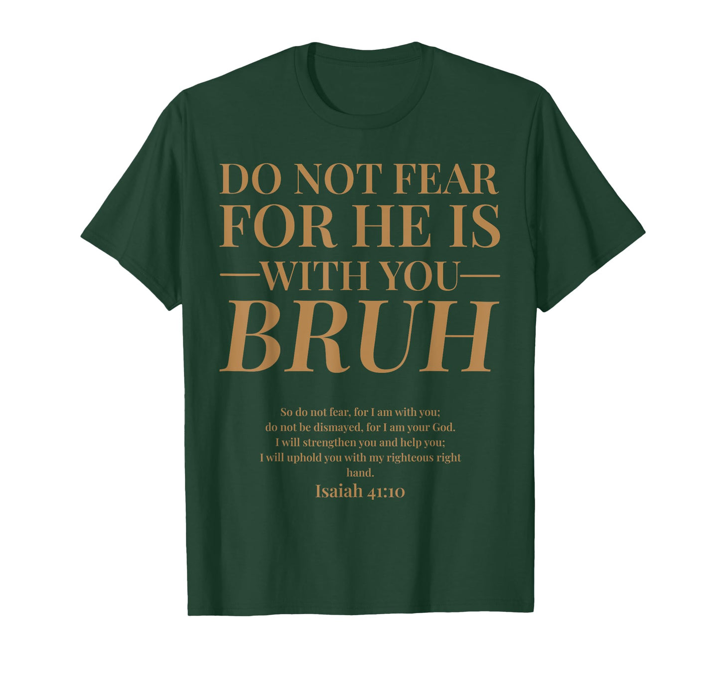 Do Not Fear Isaiah 41 10 Bruh Funny Christian Bible Verse T-Shirt