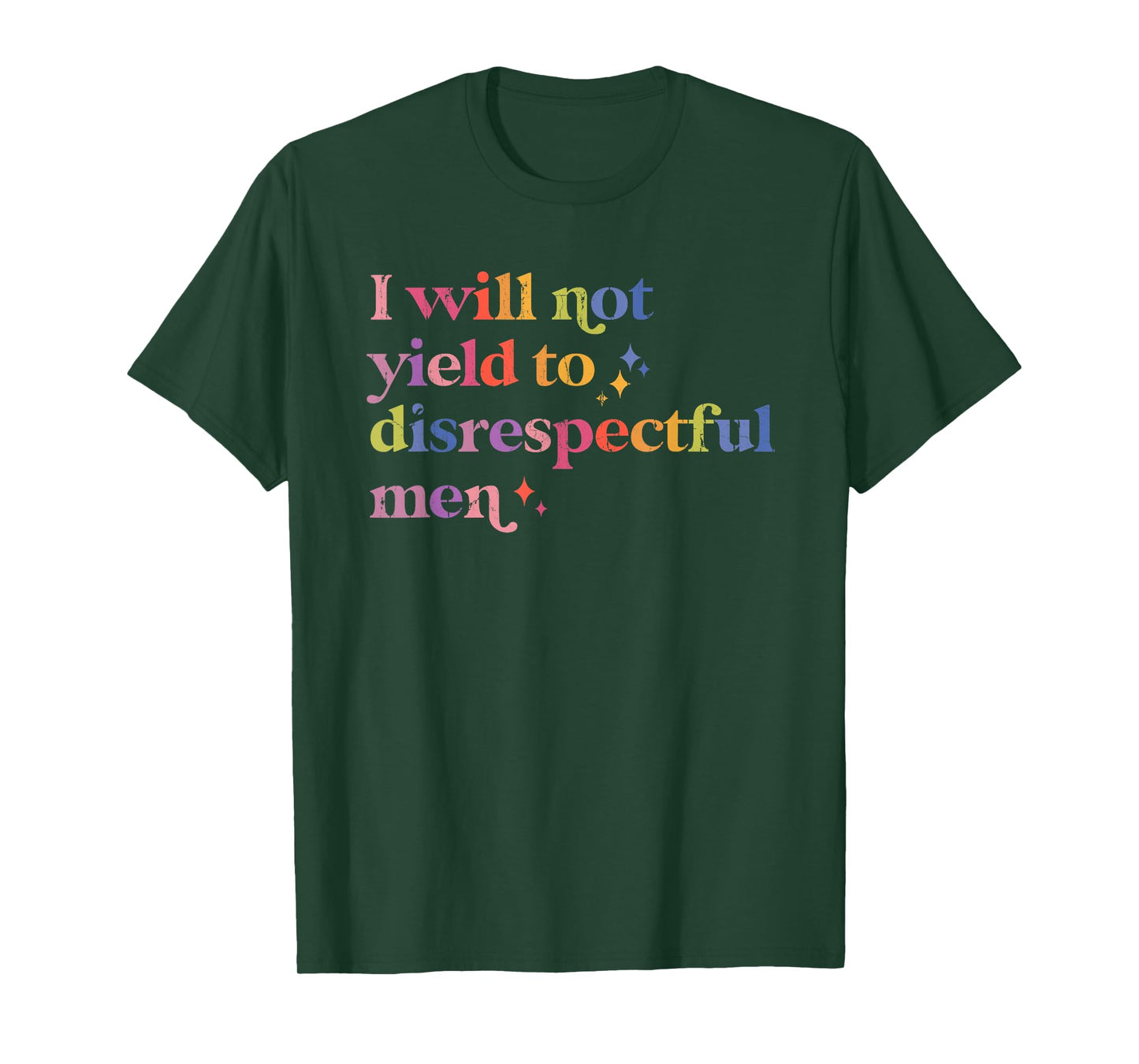 I Will Not Yield To Disrespectful Men, Feminist Protest T-Shirt