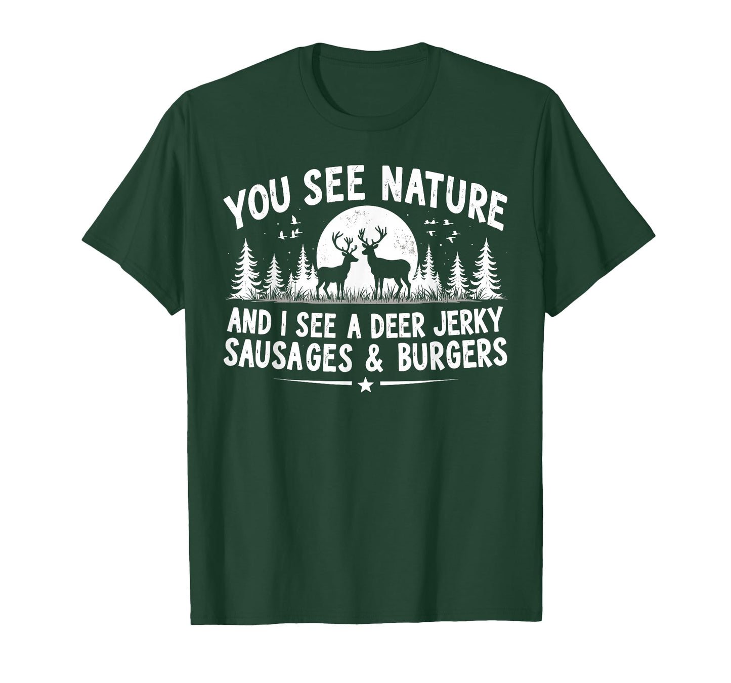 You See Nature Funny Hunting Humor Food Lover Hunter Dad T-Shirt