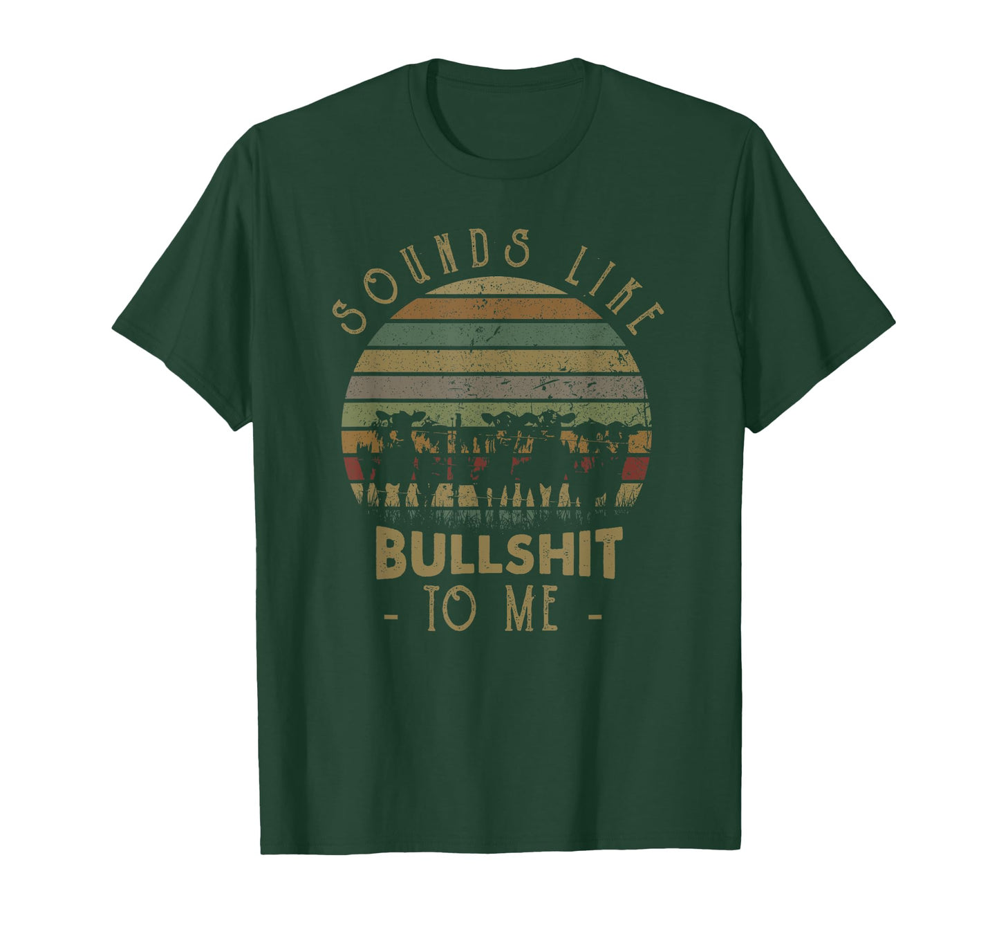 Sounds Like Bullshit To Me Funny Sarcasm Vintage T-Shirt