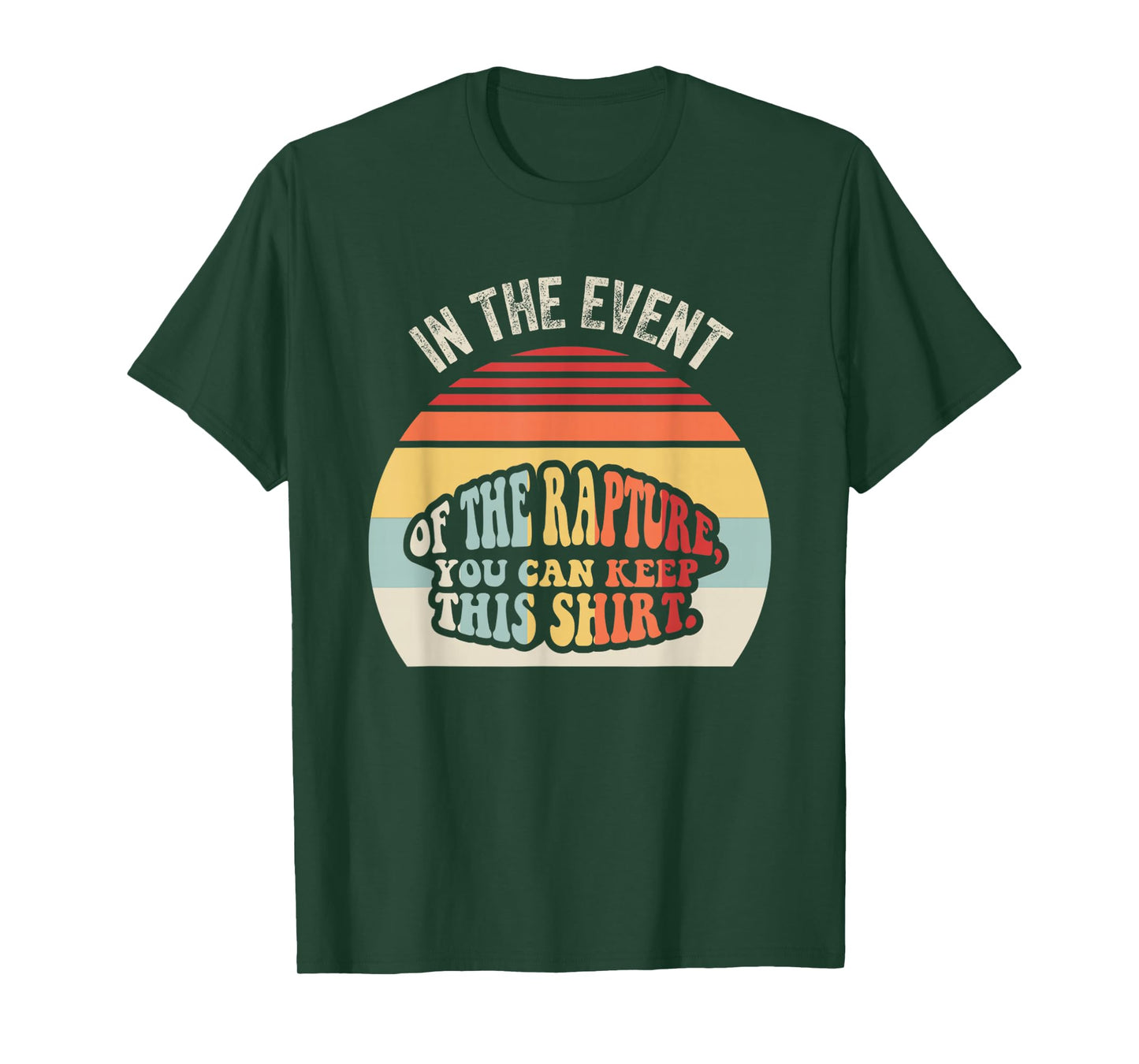 in The Event of The Rapture You Can Keep This T-Shirt