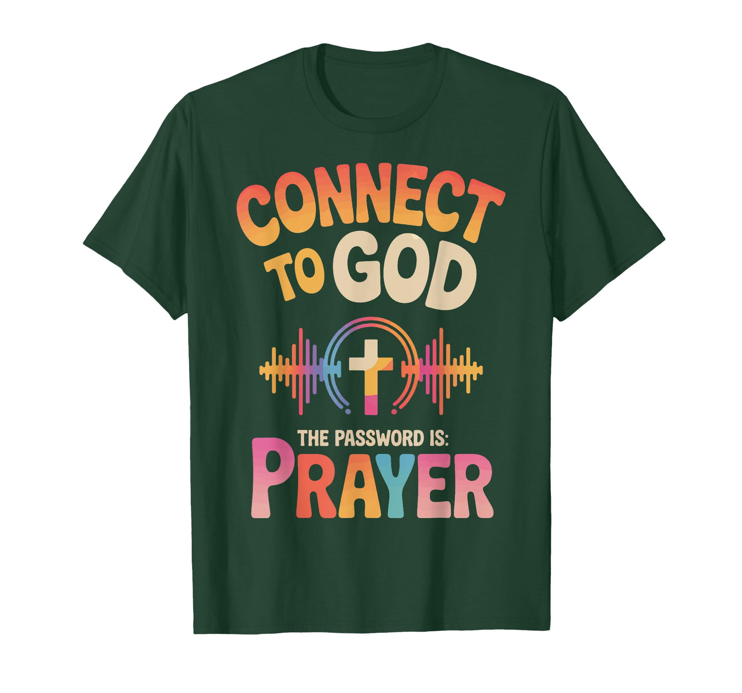 Connect To God The Password Is Prayer T-Shirt