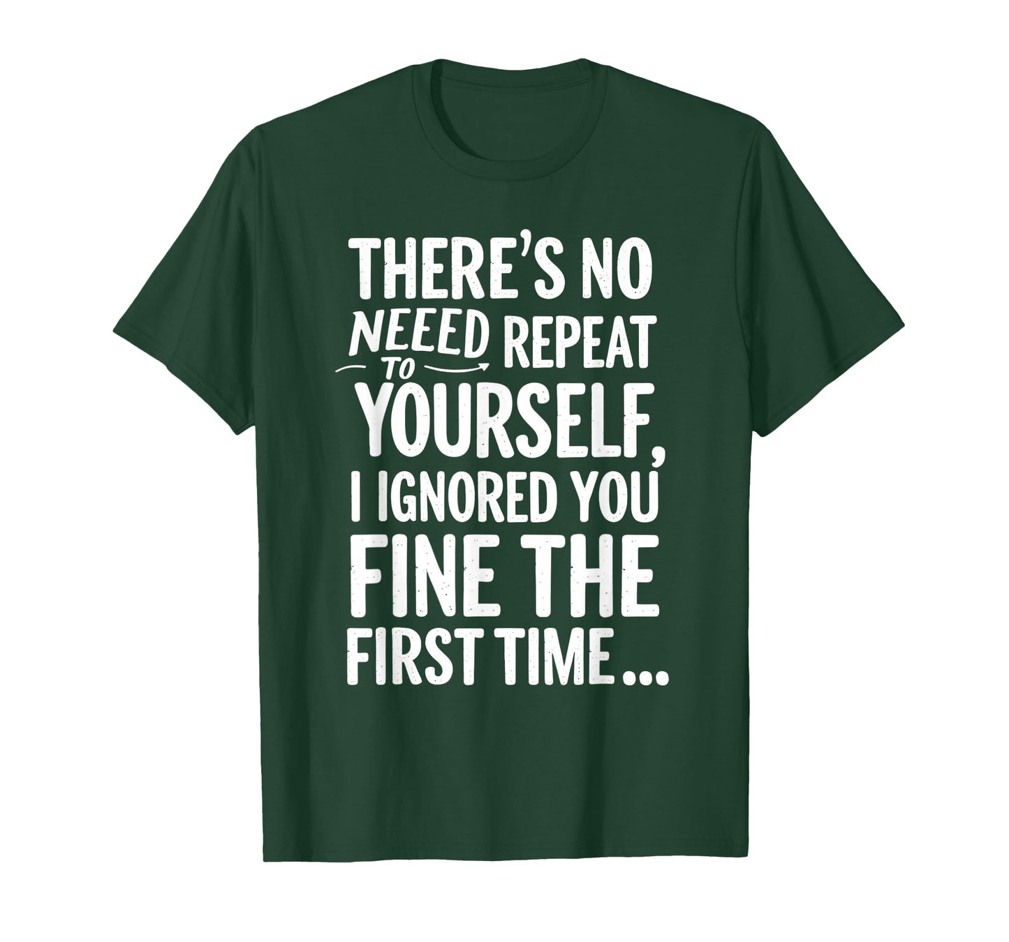 Funny Sarcastic No Need To Repeat Yourself T Shirt Sarcasm T-Shirt