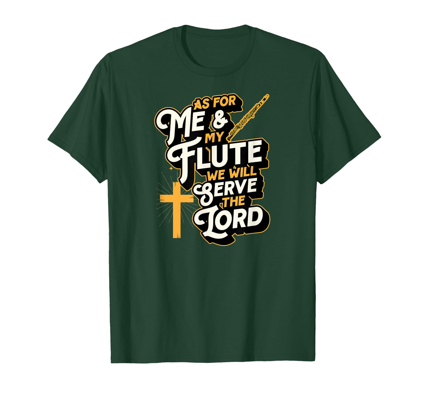 As For Me And My Flute We Will Serve The Lord T-Shirt
