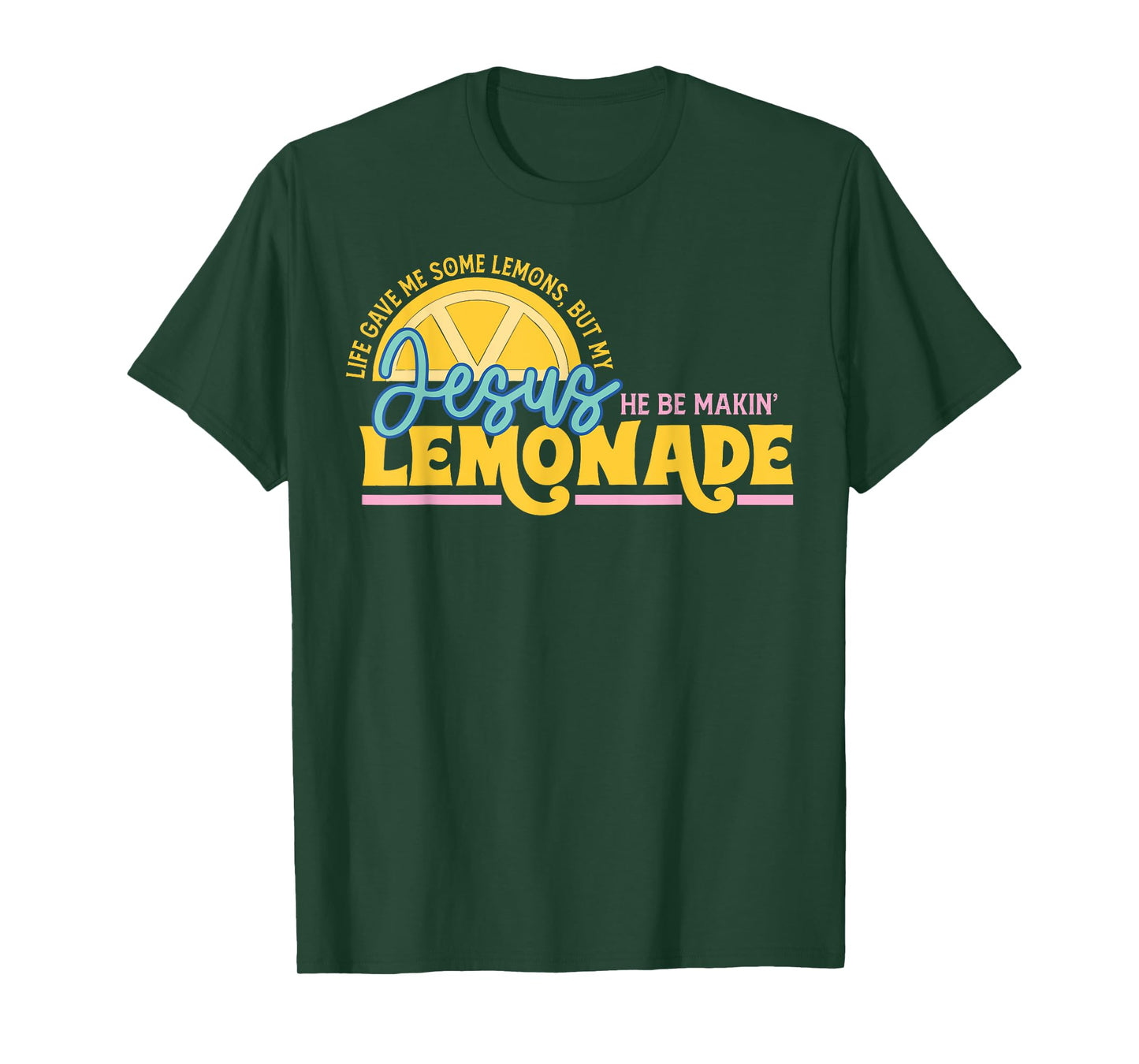 Jesus Gave Me Some Lemon But My Jesus He Be Makin' Lemonade T-Shirt