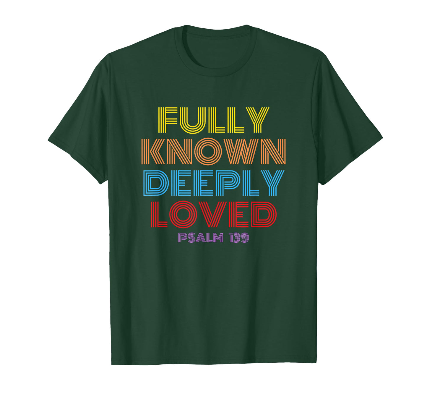Fully Known Deeply Loved Christian Psalm 139 T-Shirt