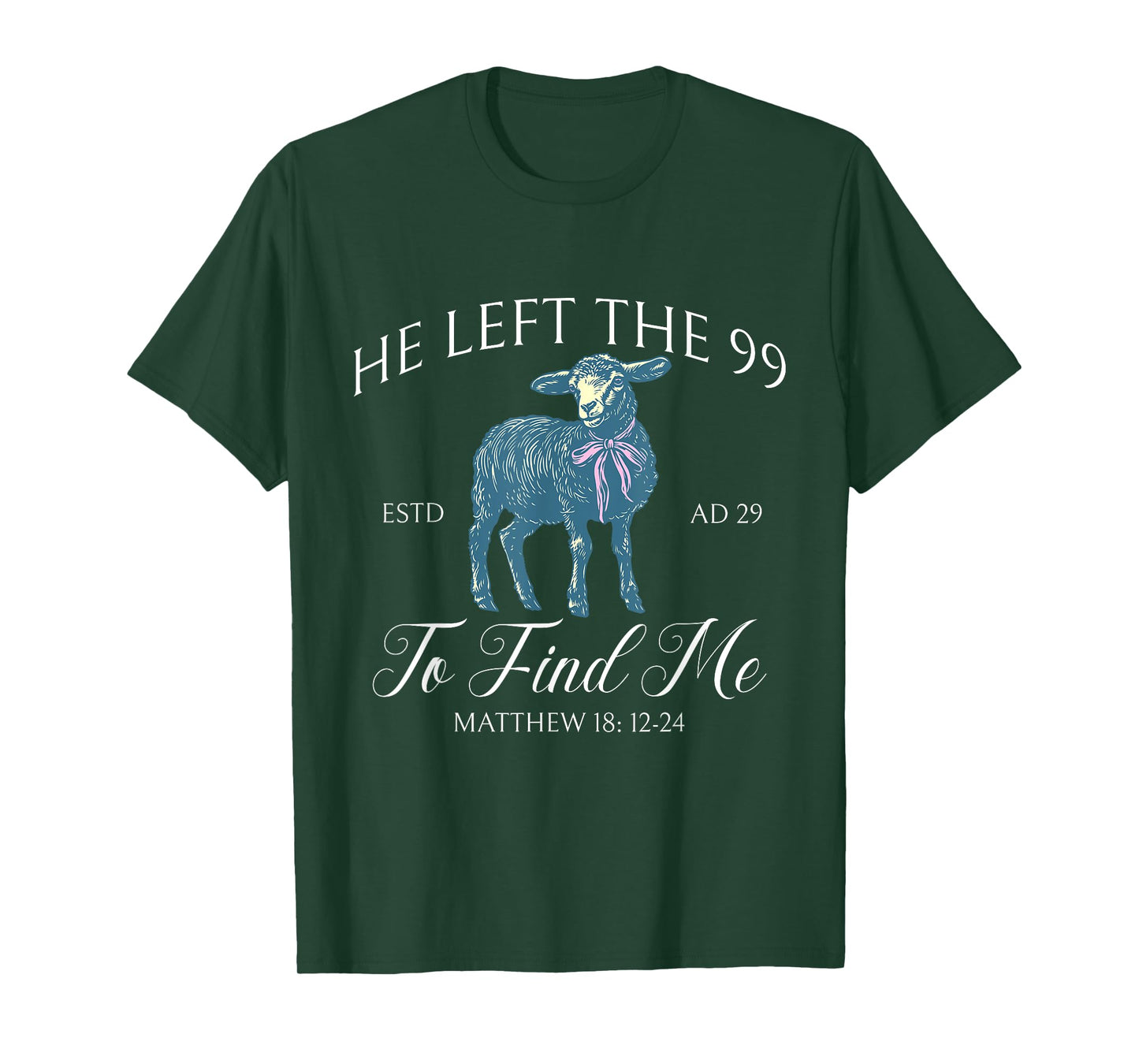 He left the 99 to find me Jesus leaves the 99 Christian T-Shirt