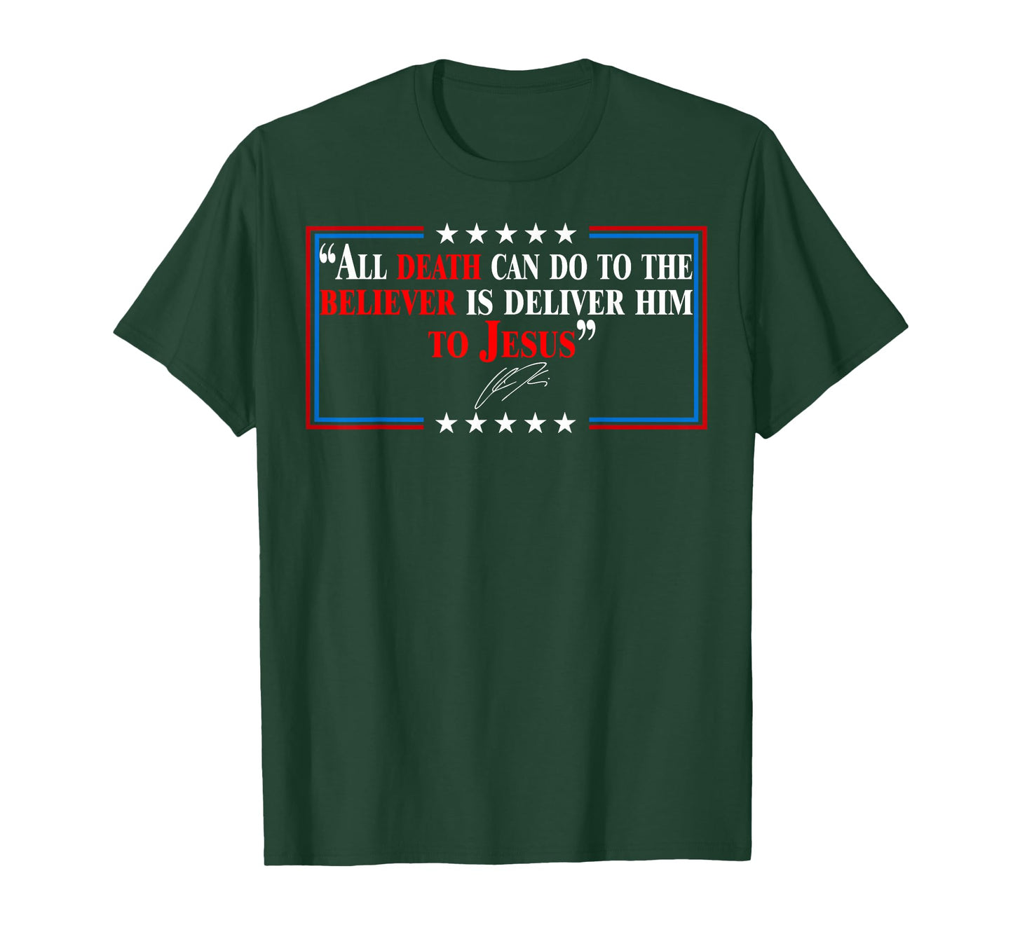 All Death Can Do to The Believer is Deliver Him to Jesus T-Shirt