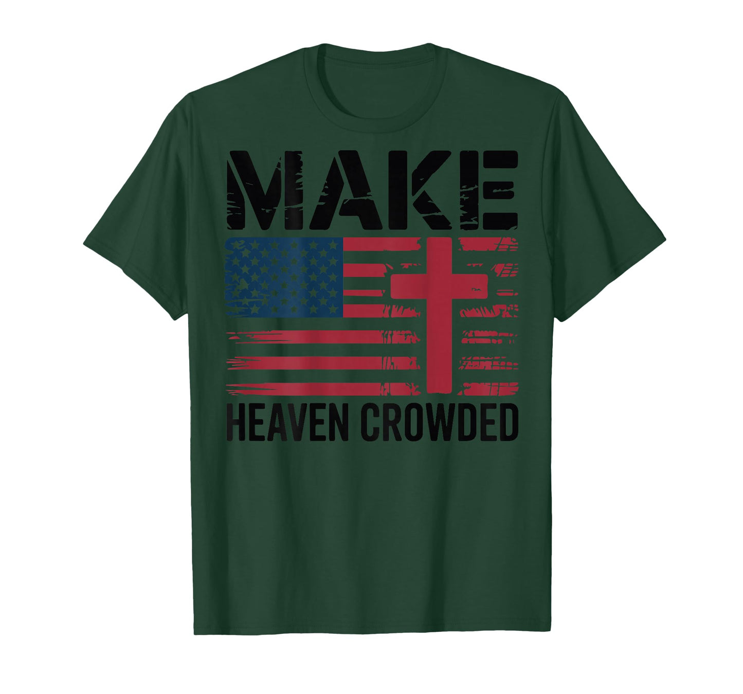 Make Heaven Crowded American Flag Christian Patriotic Cross T-Shirt