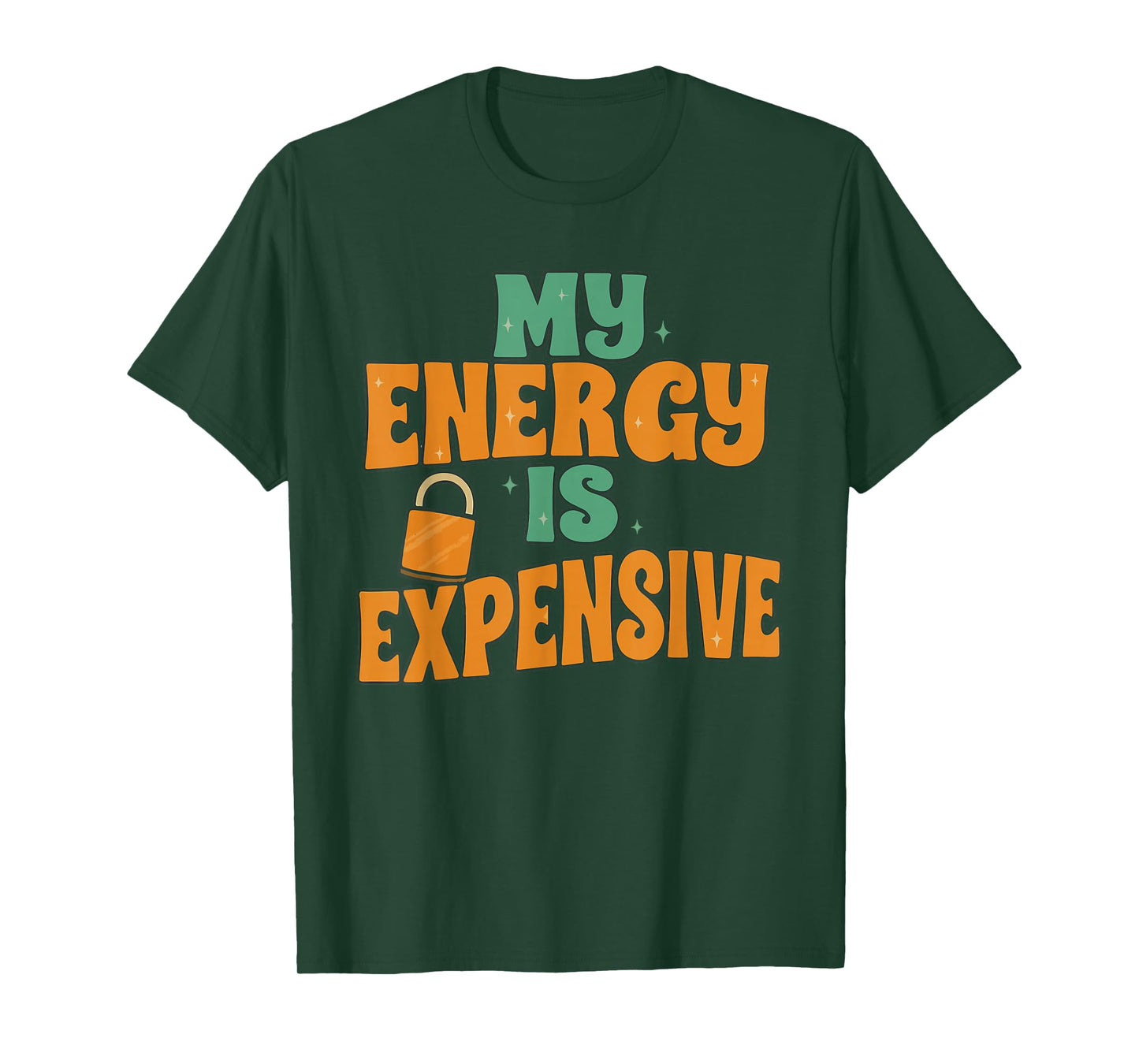 My Energy is Expensive, Female Empowerment, Trending Quotes T-Shirt