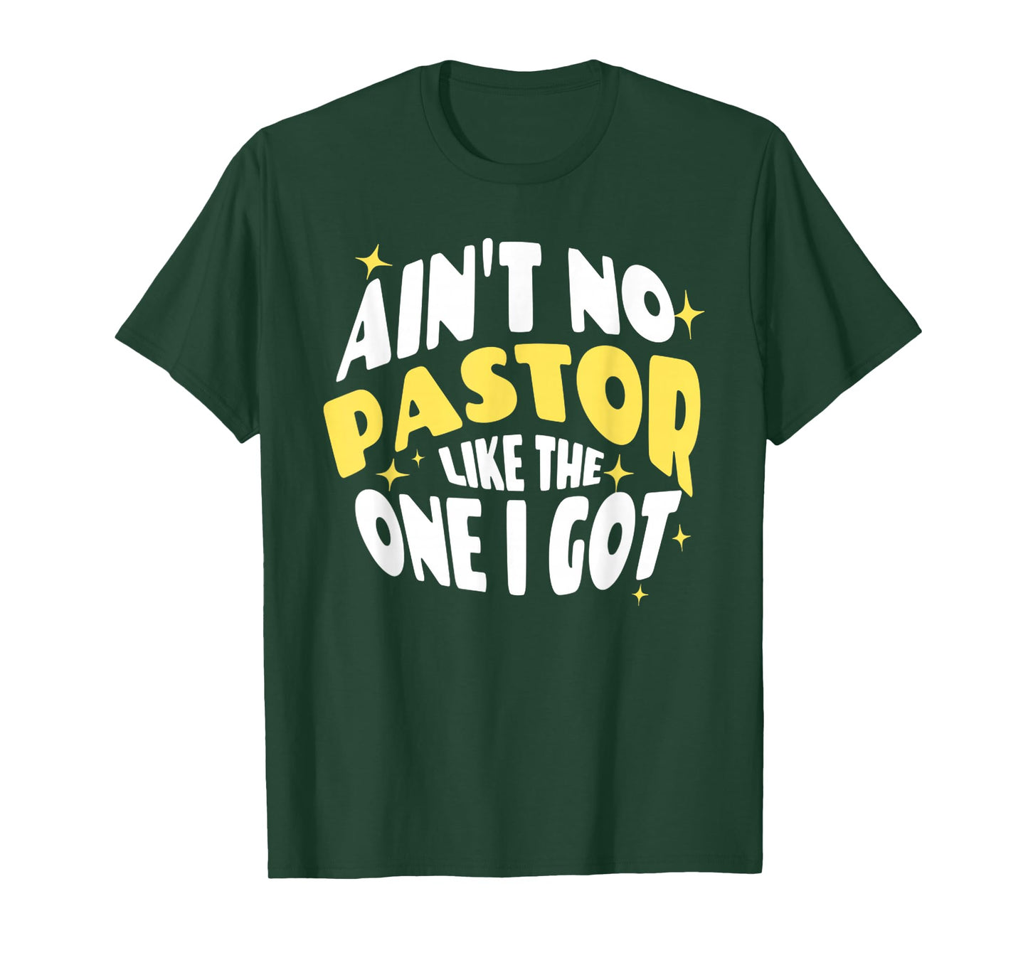 Funny Ain't No Pastor Like The One I Got Christian Religious T-Shirt