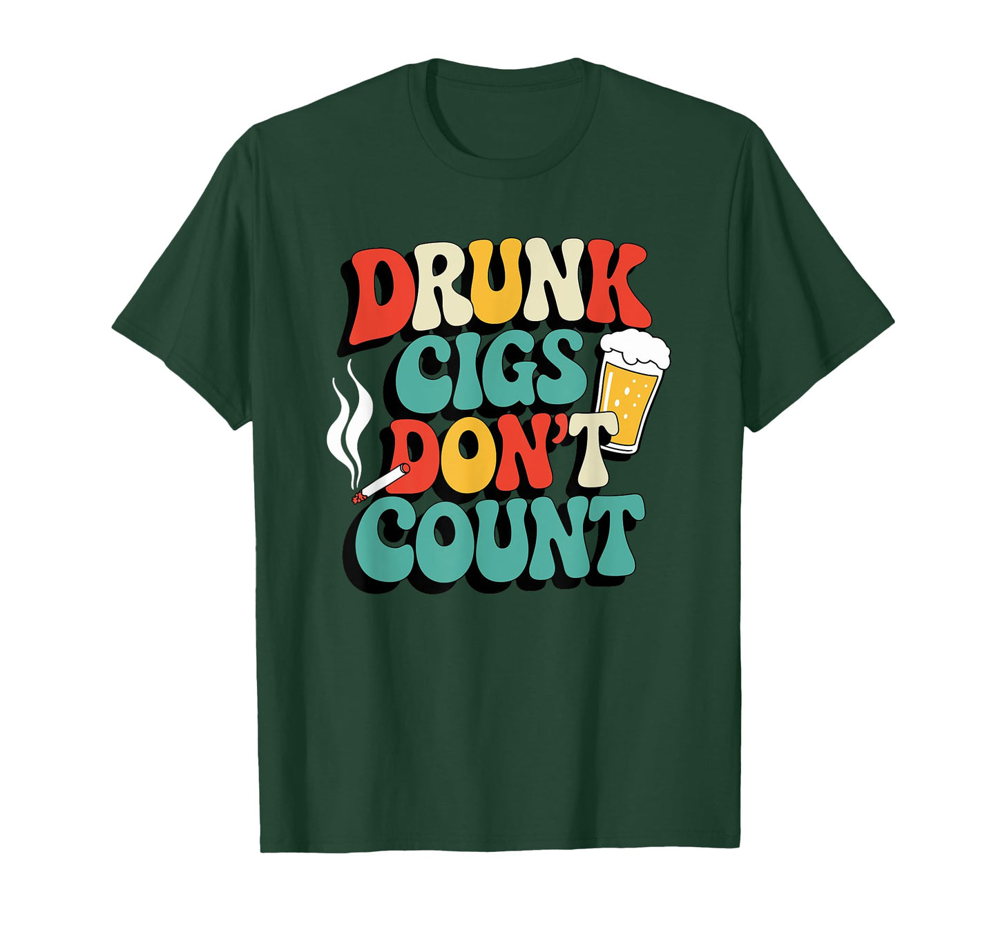Drunk Cigs Don't Count Humor Drinking Groovy T-Shirt