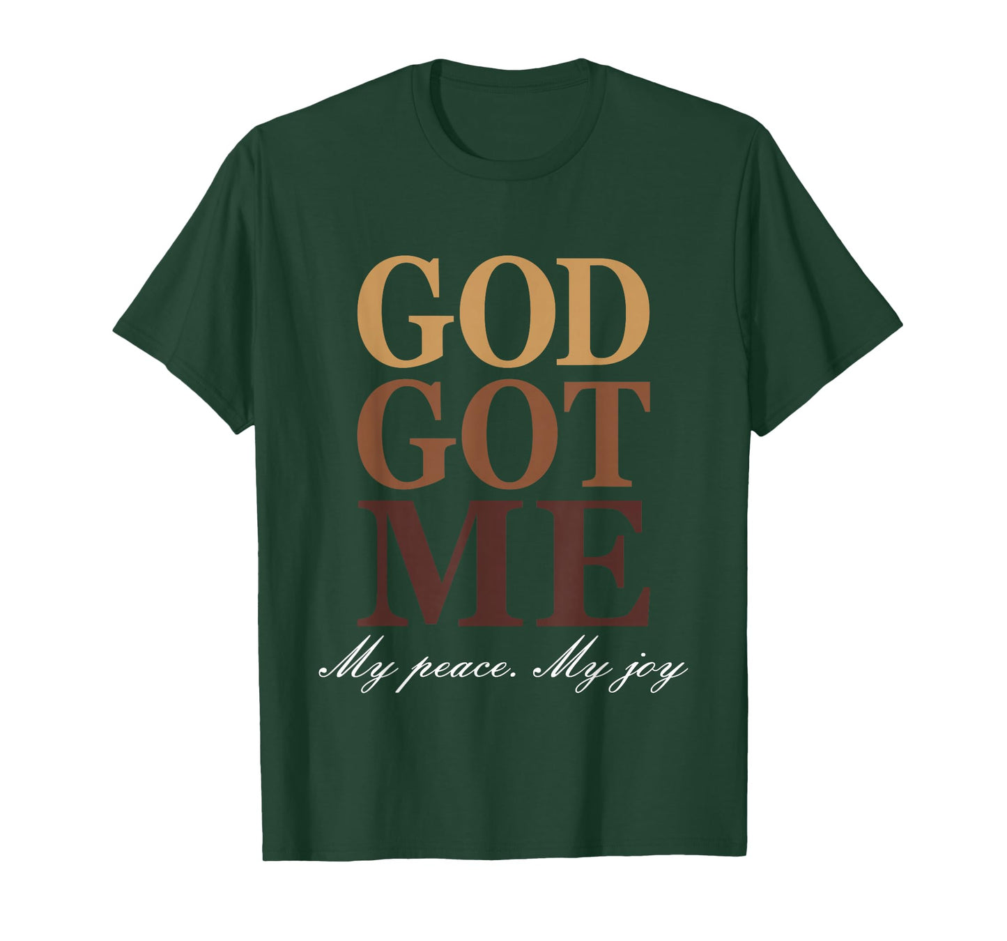 Go Got Me My Peace My Joy Funny Humor Faith Quote T-Shirt