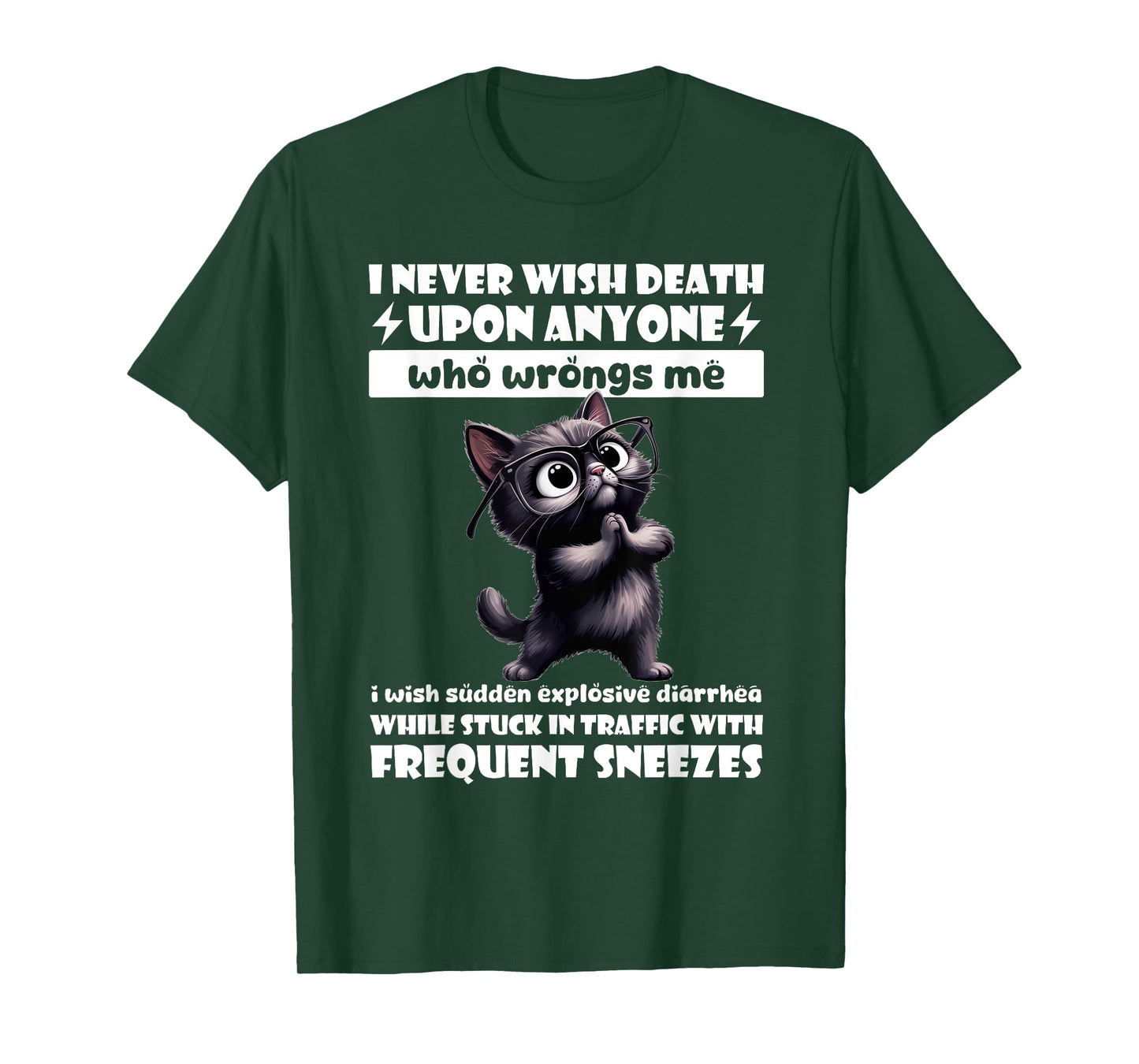 Cat I Never Wish Death Upon Anyone Who Wrongs Me T-Shirt