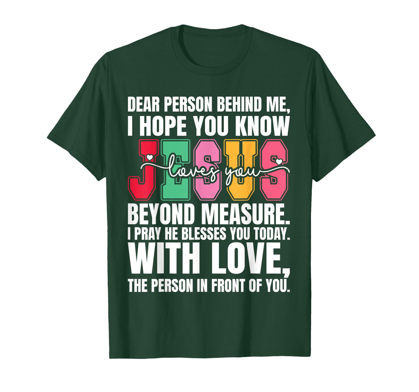Dear Person Behind me I Hope You Know Jesus Loves T-Shirt