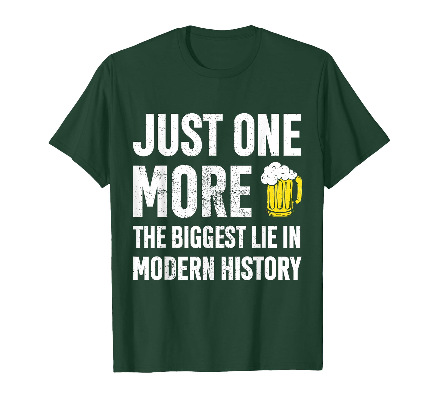 Just One More The Biggest Lie In Modern History Funny T-Shirt
