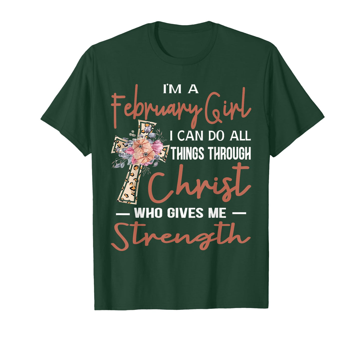 February Girl Birthday I Can Do Things Through Christ Womans T-Shirt