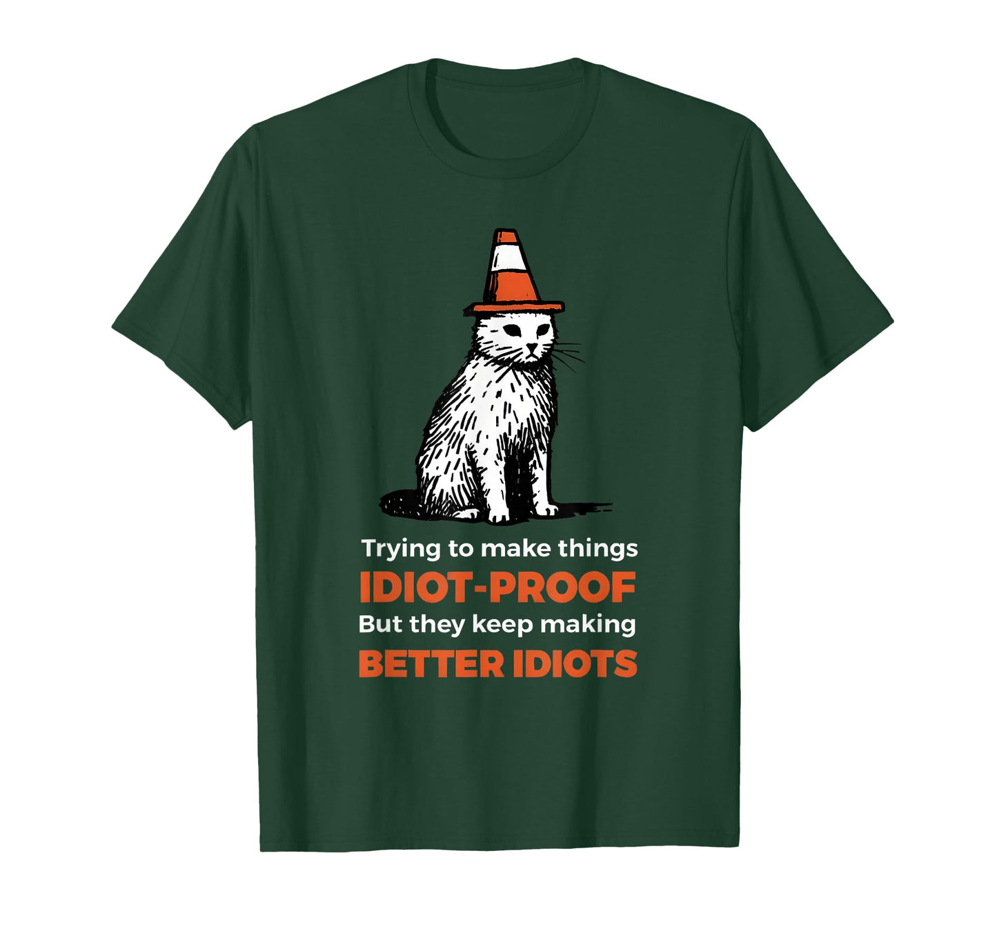 Trying To Make Things Idiot-Proof But They Keep Making T-Shirt