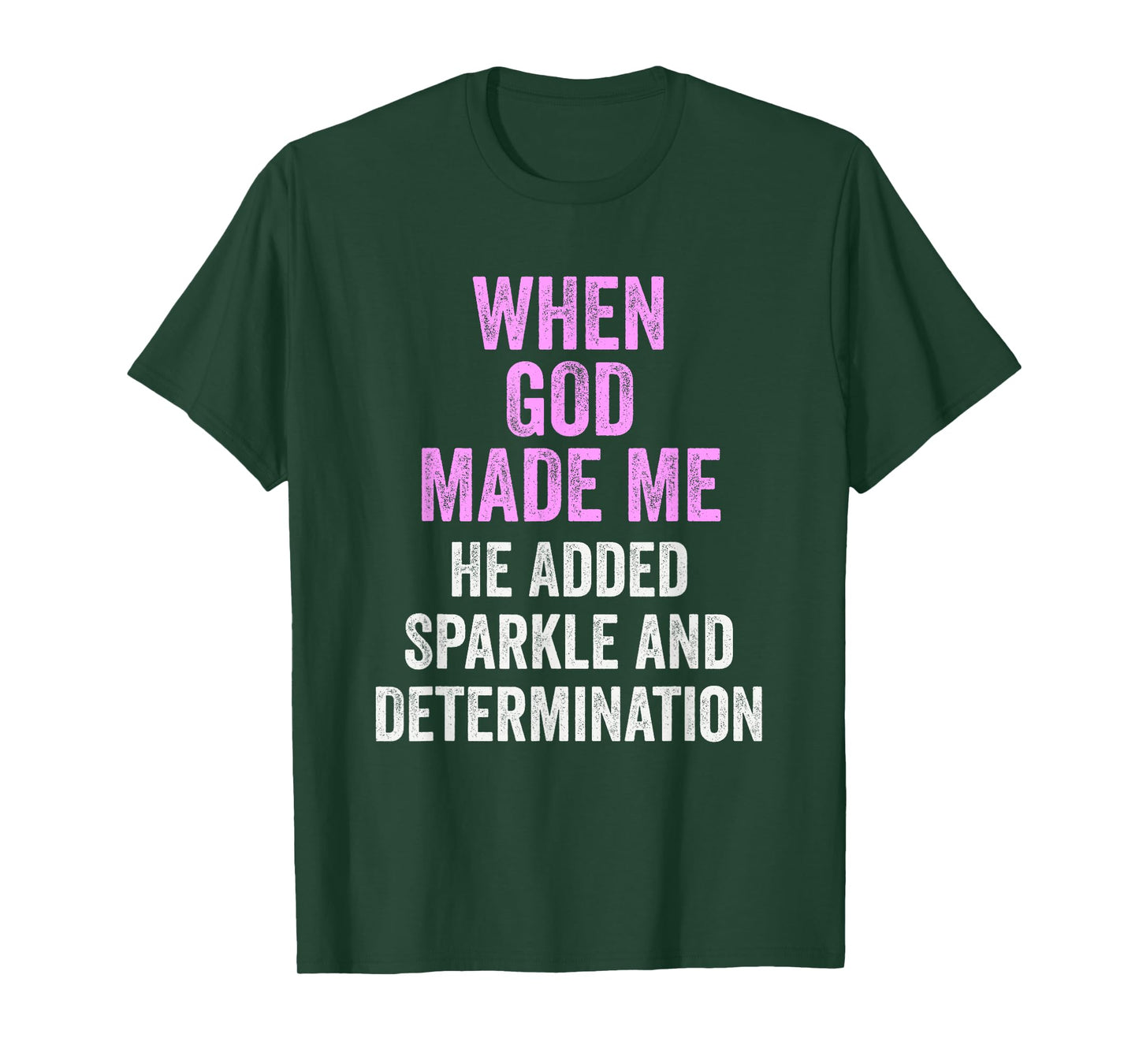 When God Made Me He Added Sparkle Determination Funny T-Shirt