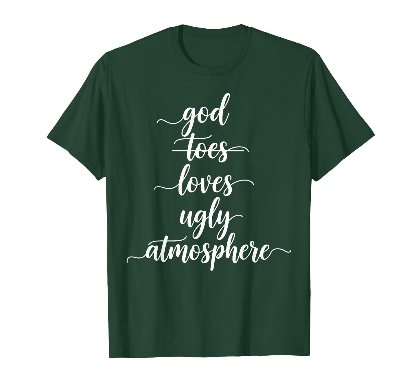 Funny God Loves Ugly Atmosphere Christian T-Shirt
