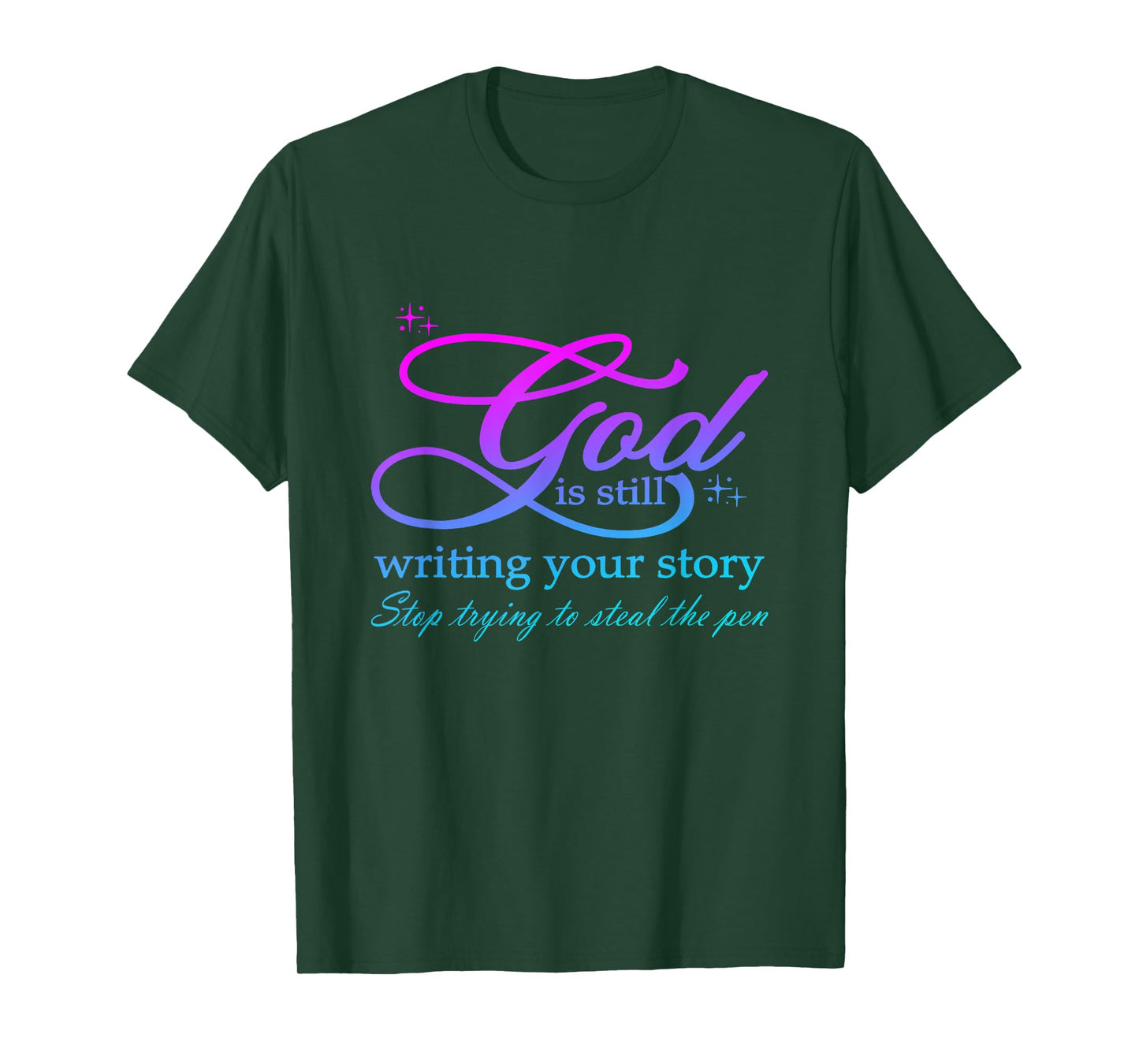 God Is Still Writing Your Story stop trying to steal the pen T-Shirt