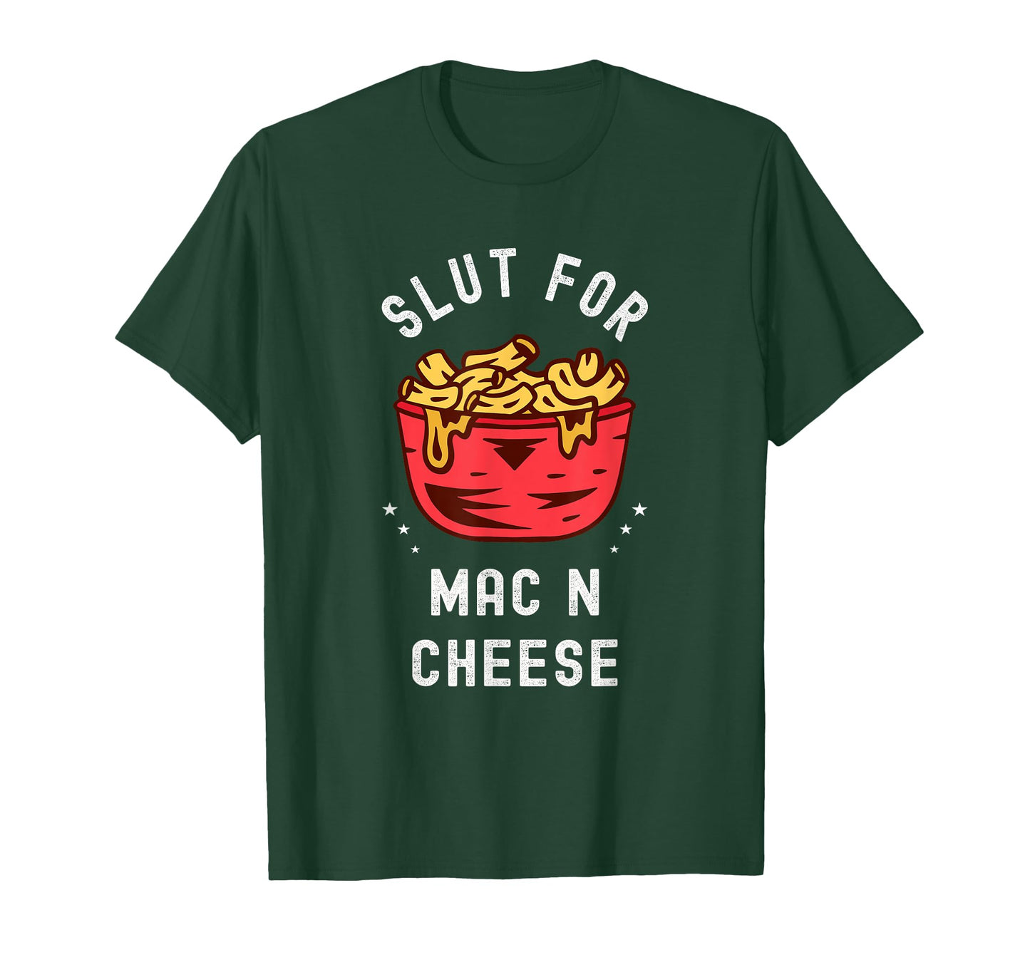 Slut for Mac N Cheese Irreverent Funny Adult Humor Sluts T-Shirt