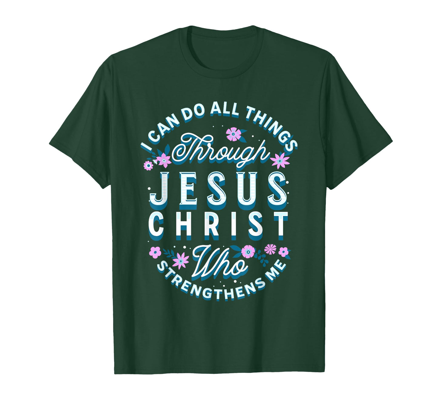 I Can Do All Things Through Christ Philippians 4 13 Religion T-Shirt