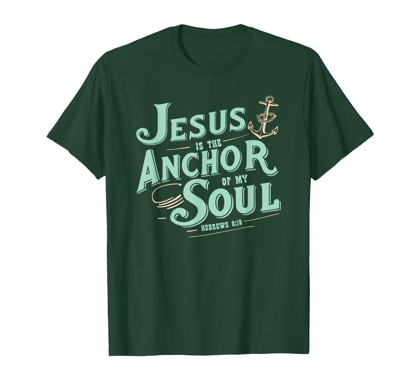 Jesus is The Anchor of My Soul Hebrews 6:19 Bible Verse Gift T-Shirt