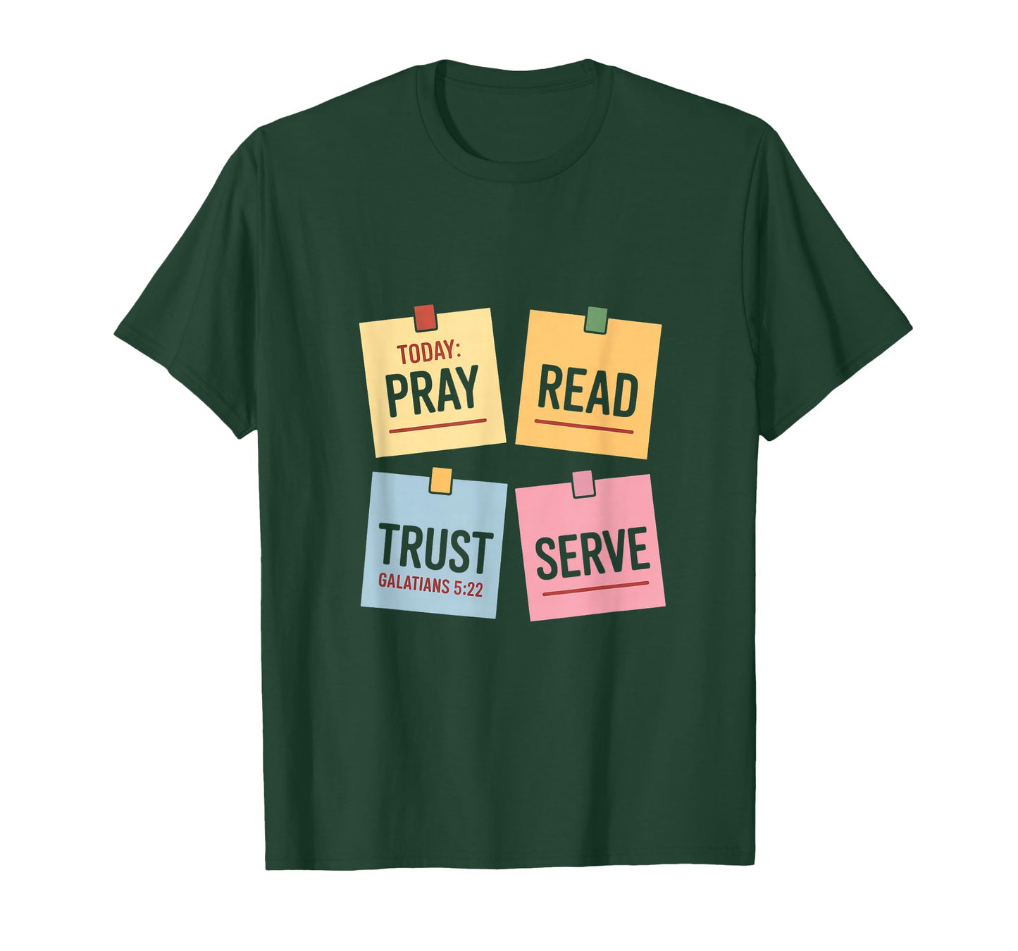 Today Pray Read Trust Serve Galatians 5 22 T-Shirt