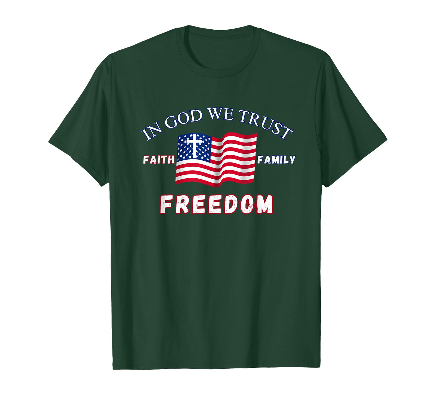 In God We Trust: Faith Family Freedom T-Shirt