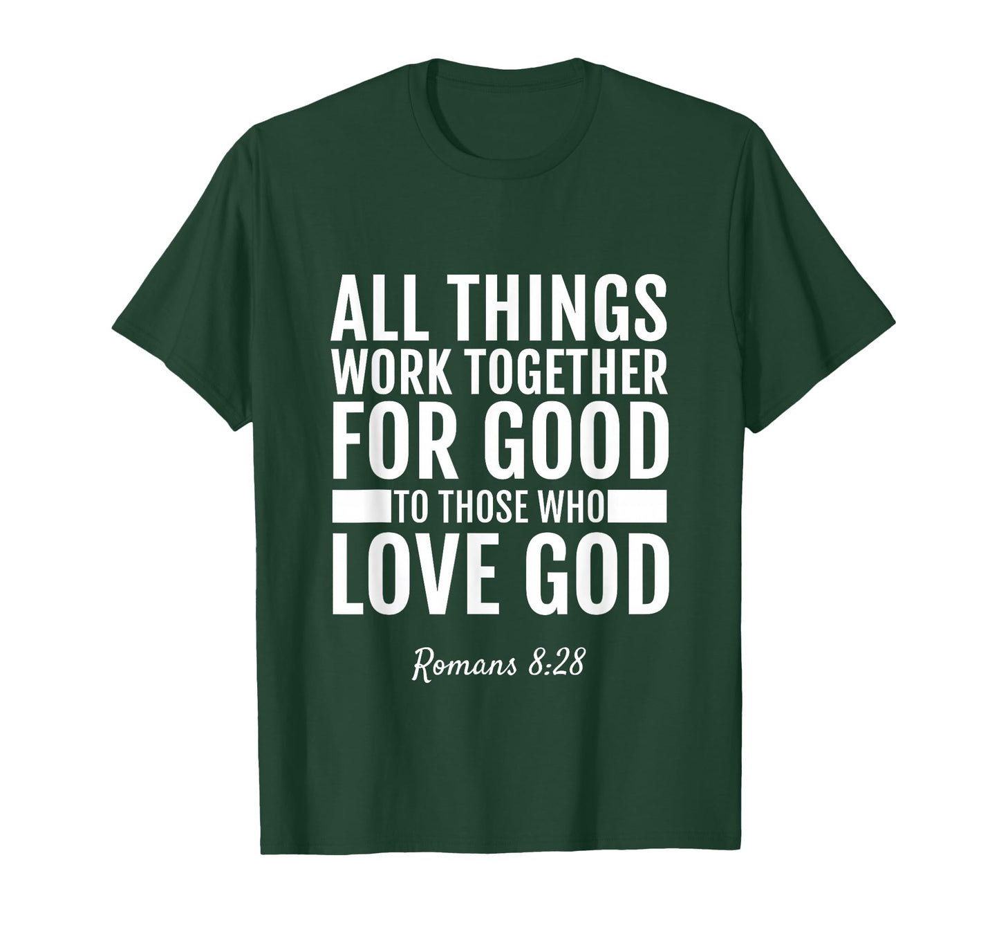 Romans 8:28 All Things Work Together For Good T-Shirt Bible T-Shirt