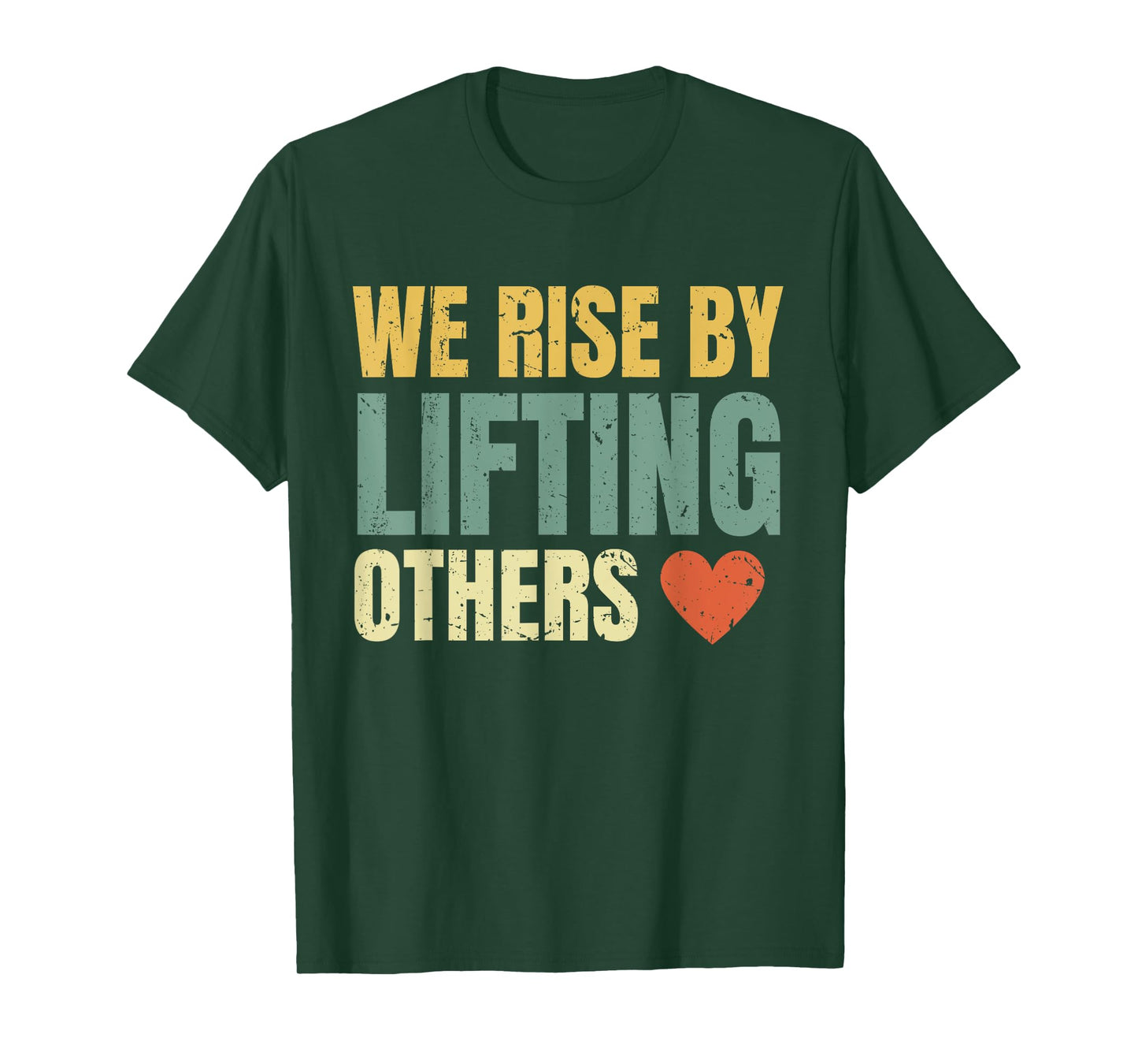 We Rise By Lifting Others Inspirational Motivational Quote T-Shirt