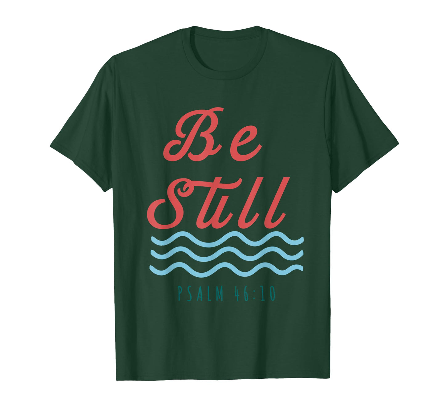Be Still Psalm 46:10 Christian Serenity T-Shirt