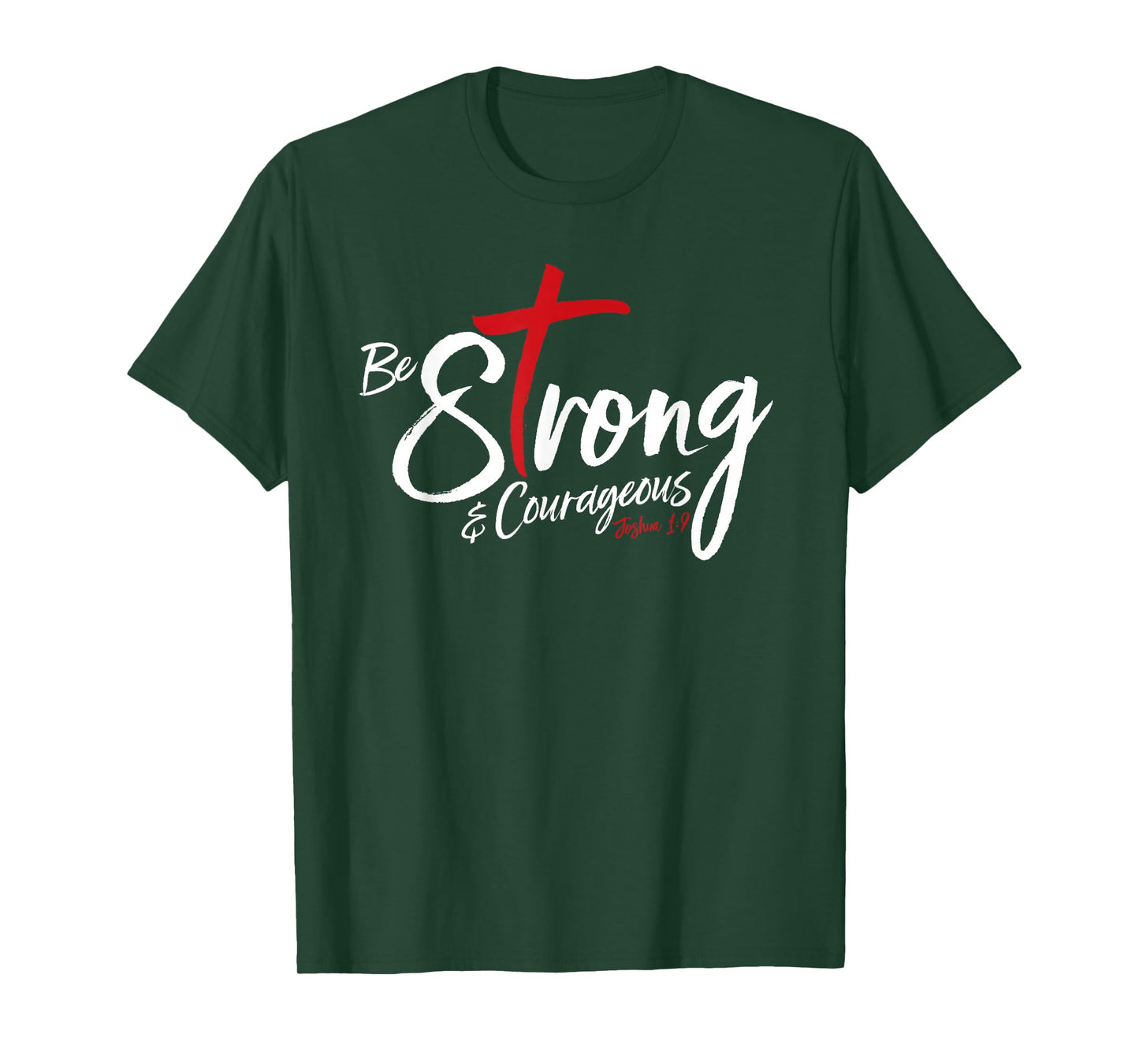 Joshua 1:9 - Be Strong & Courageous T-Shirt