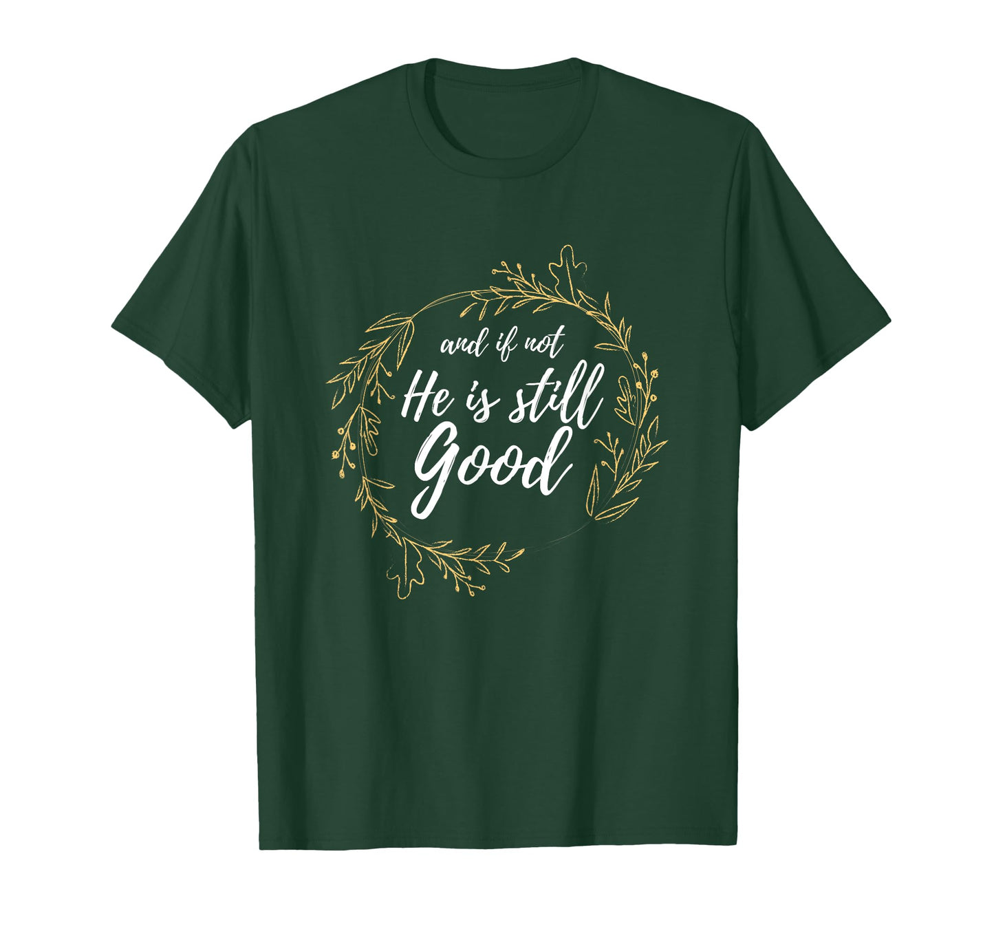 And If Not He Is Still Good Lit Daniel Psalm 3:18 Gift T-Shirt