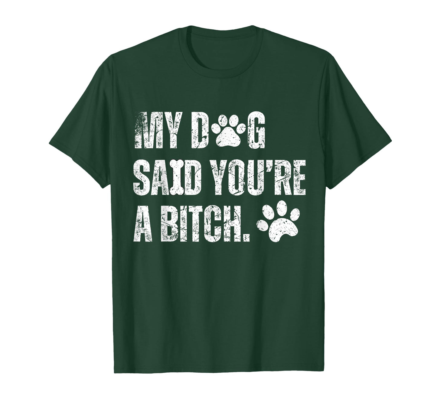 My Dog Said You're A Bitch Vintage Funny Dog Men Women T-Shirt