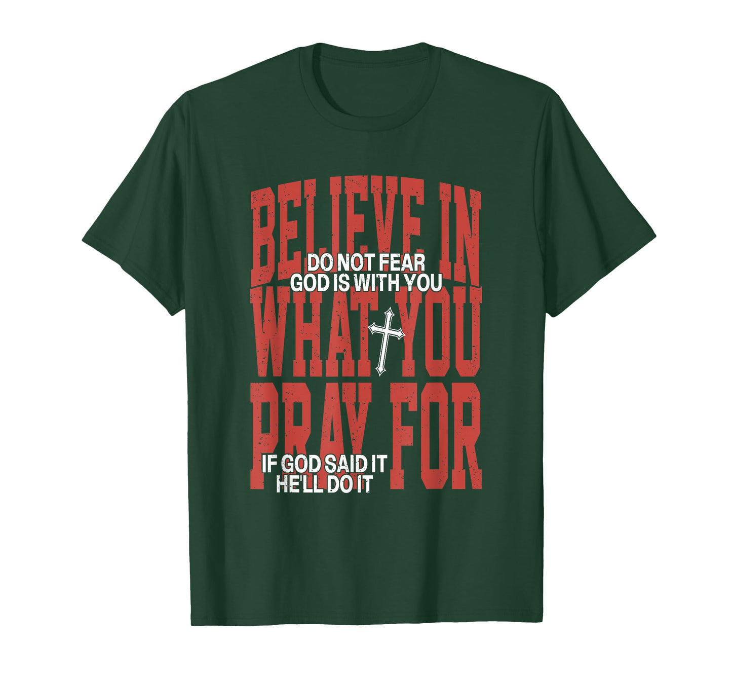 Believe In What You Pray For Do Not Fear God Is With You T-Shirt