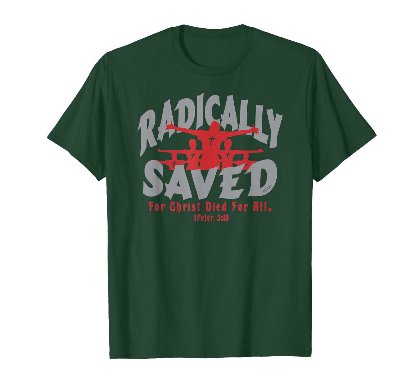 RADICALLY SAVED FOR CHRIST DIED FOR ALL Christian Design T-Shirt