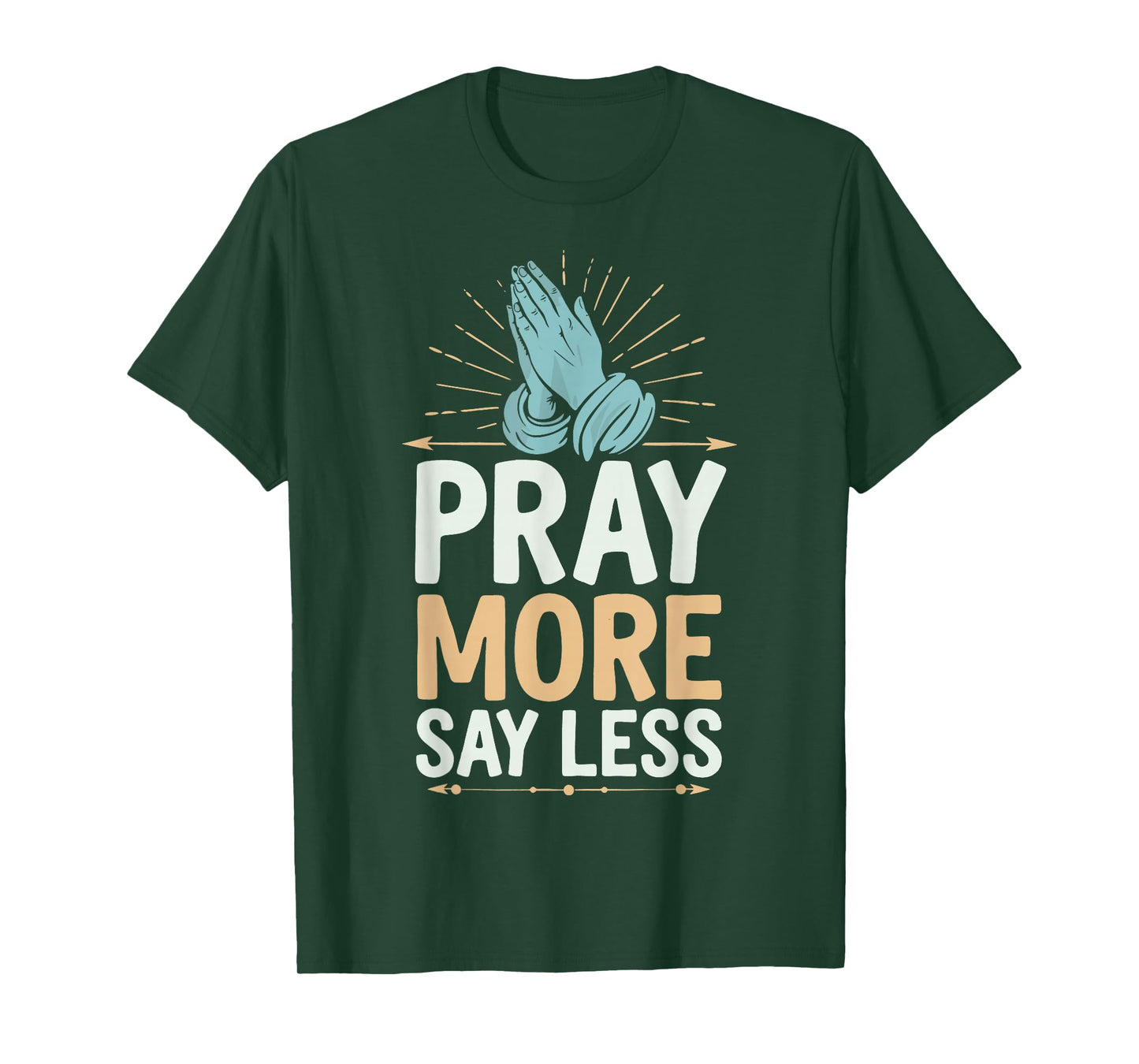Pray More Say Less T-Shirt