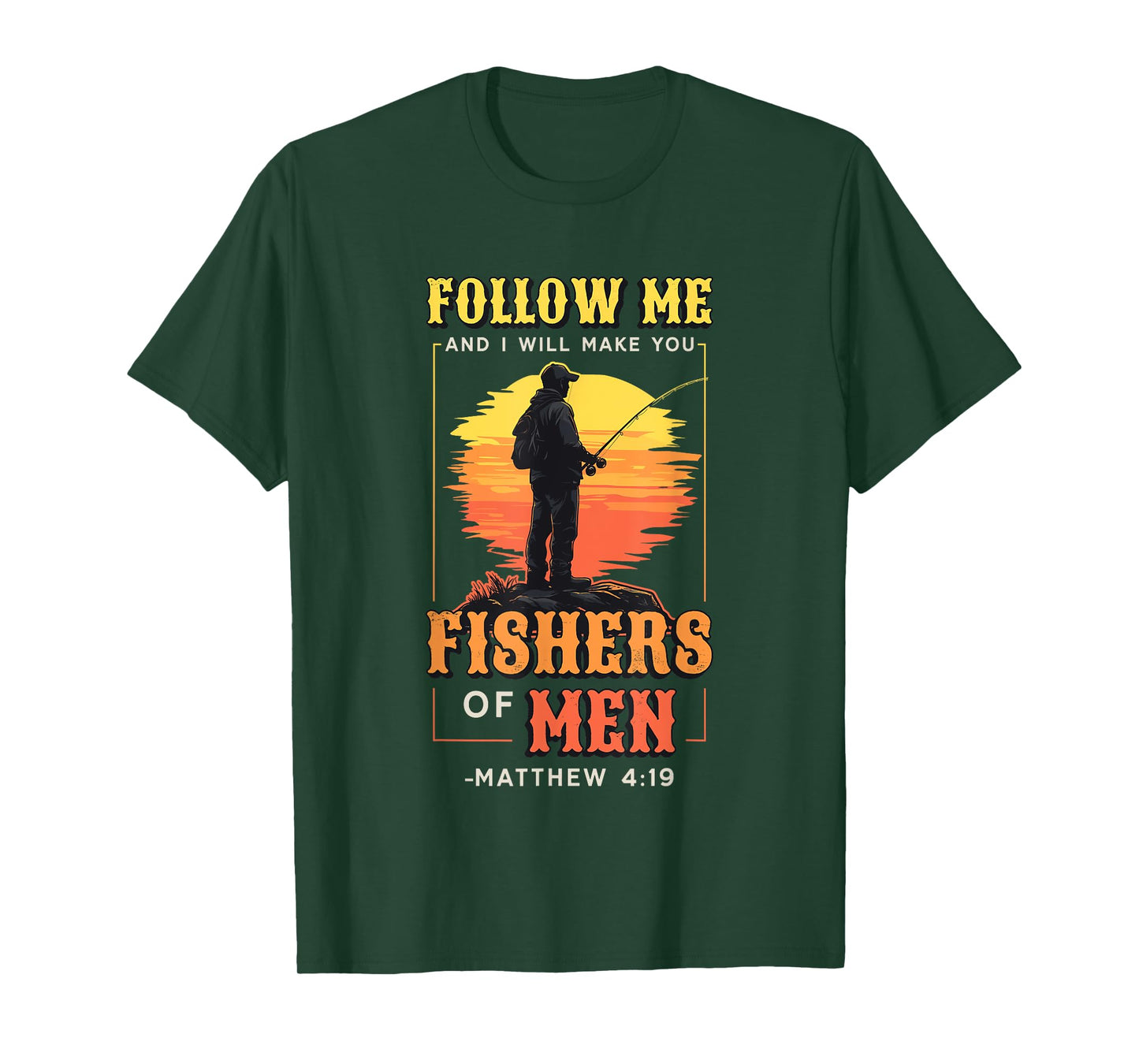 I Will Make You Fishers Of Men Fisherman Religious Fishing T-Shirt
