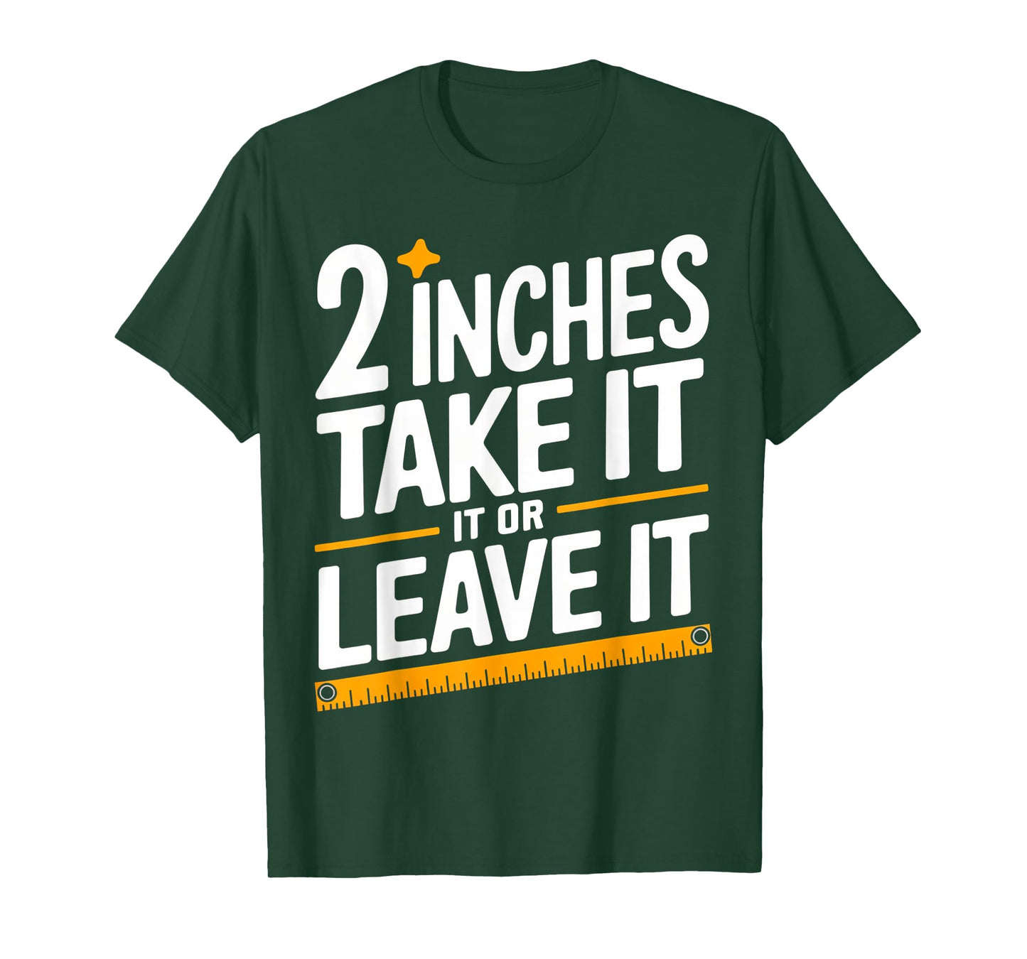 2 Inches Take It Or Leave It, Funny, Jokes, Sarcastic T-Shirt