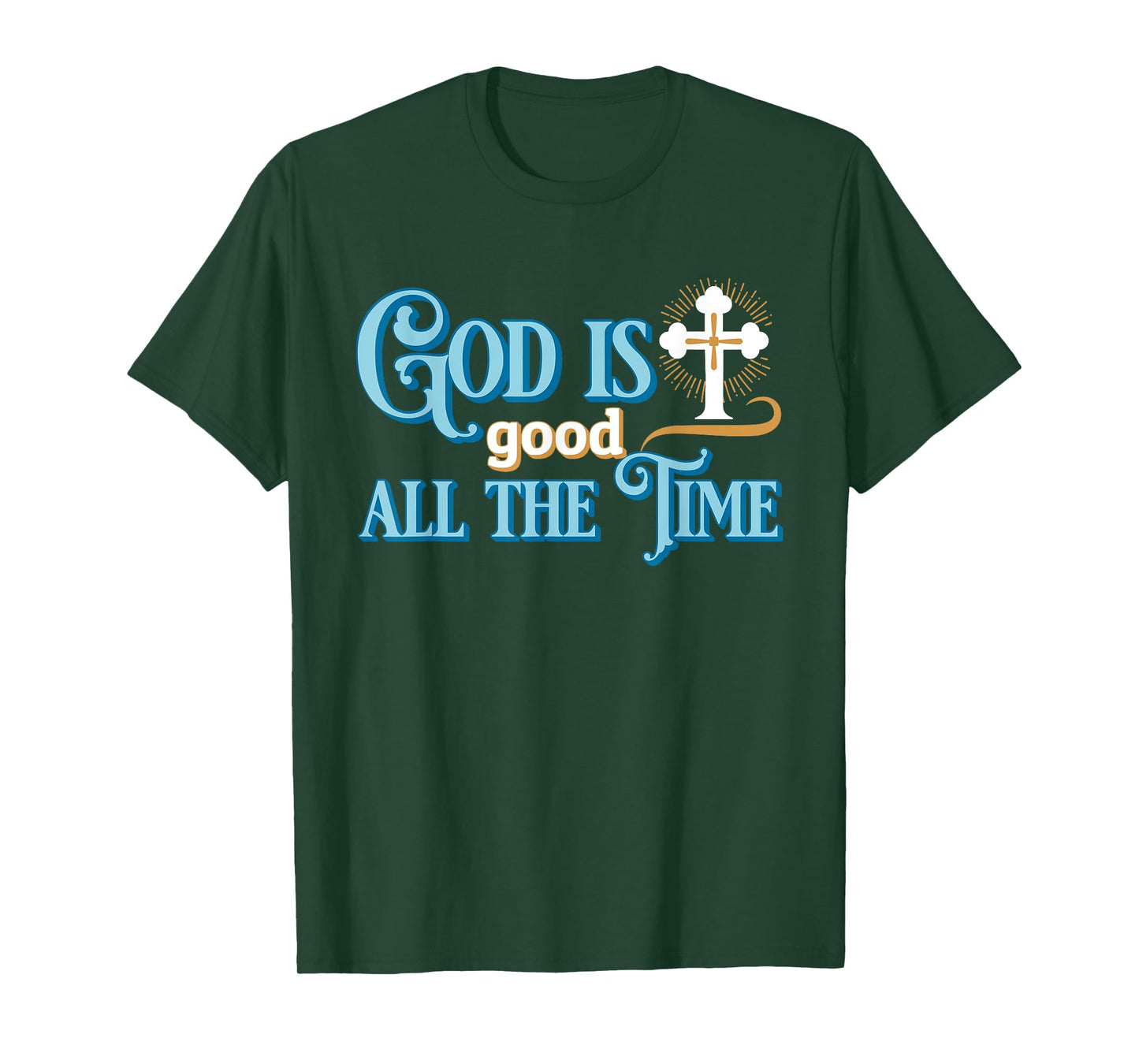 Christian God Is good all the time T-Shirt