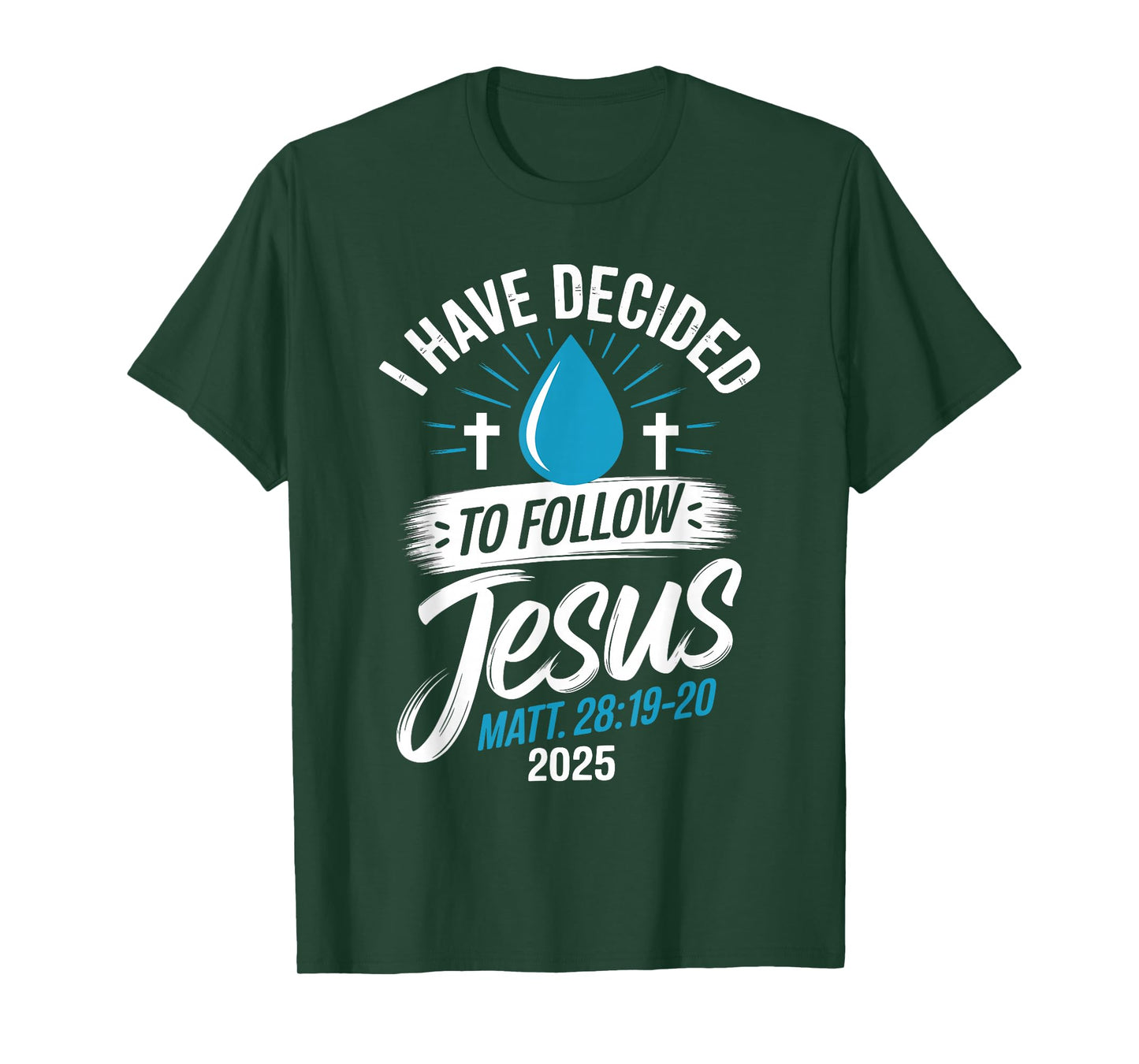 I Have Decided to Follow Jesus Shirt 2025 Baptized Baptism T-Shirt