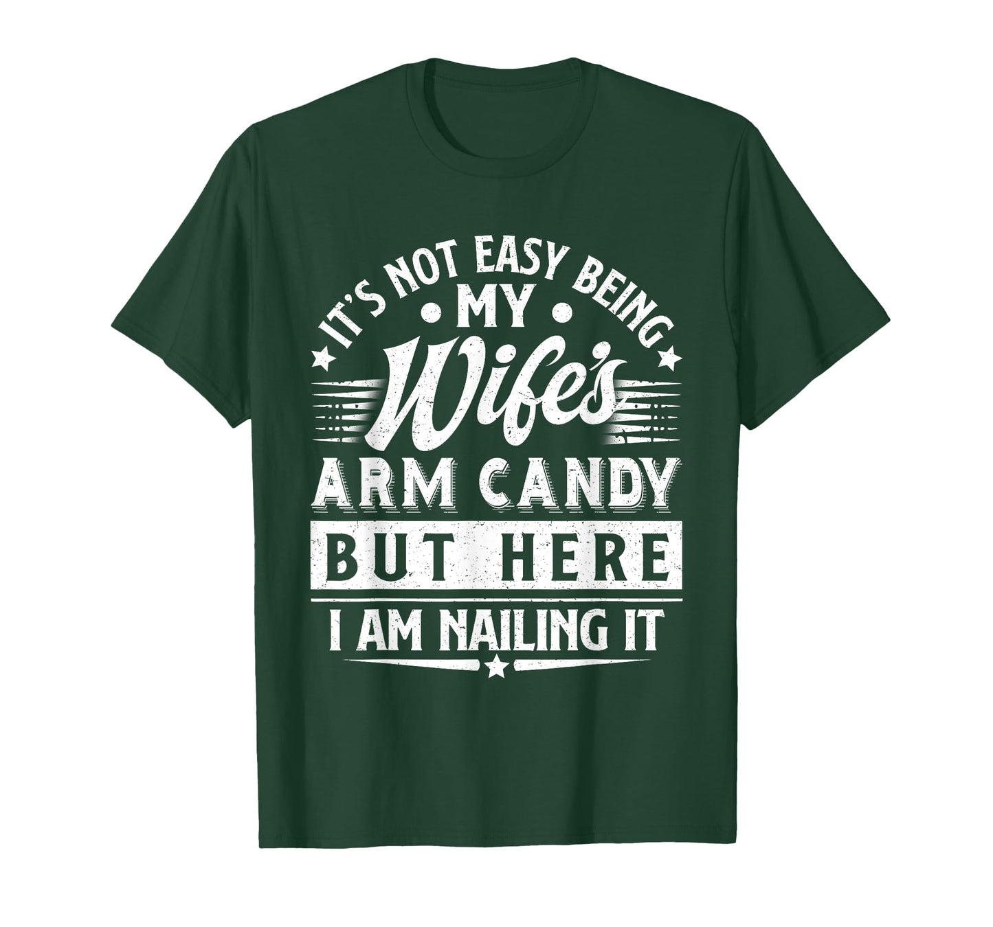 It's Not Easy Being My Wife's Arm Candy Funny Men Husband T-Shirt