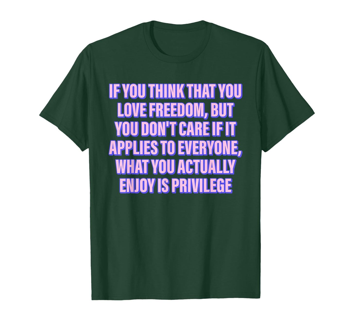 IF YOU THINK THAT YOU LOVE FREEDOM BUT YOU Funny design T-Shirt