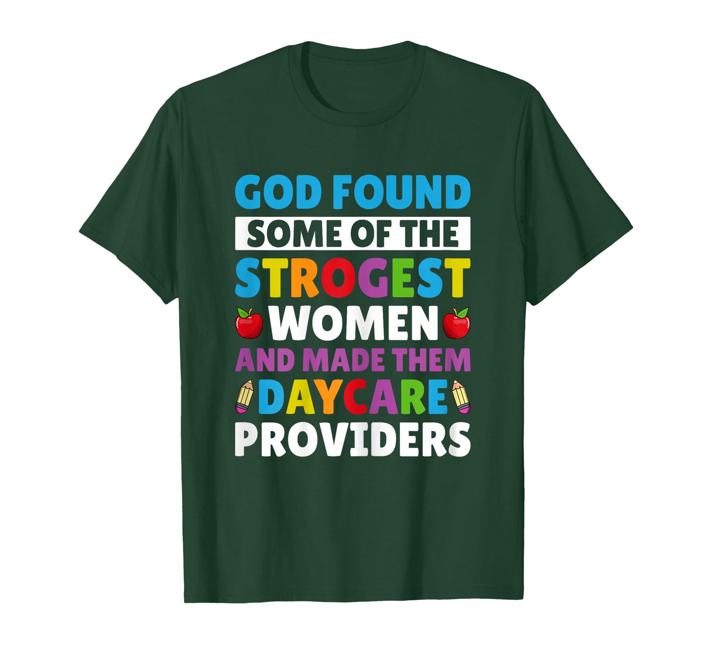 God Found Strongest Women and Made Them Daycare Providers T-Shirt