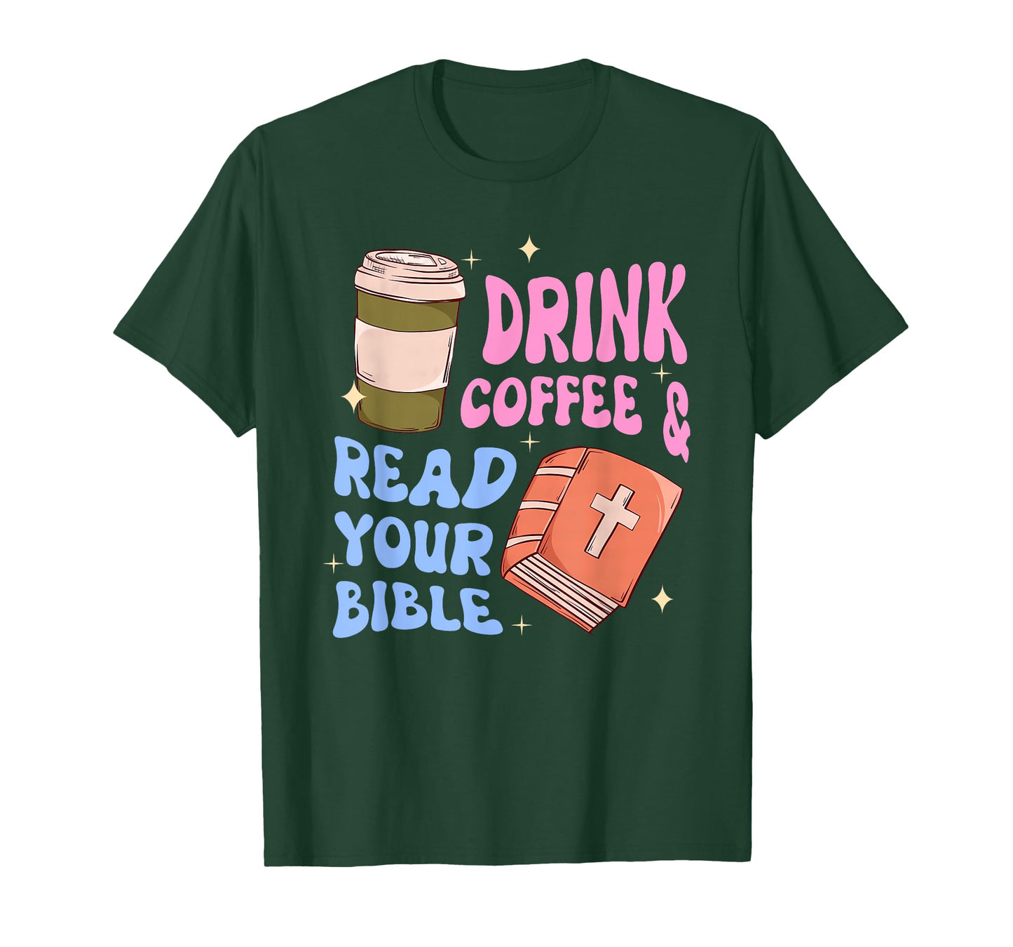 Drink Coffee & Read Your Bible Funny Christian Design T-Shirt
