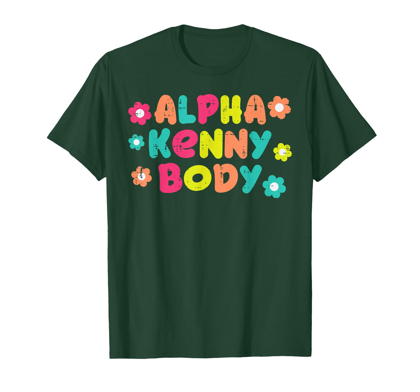 Alpha Kenny Body Funny Saying Adult Humor Joke Men Women T-Shirt