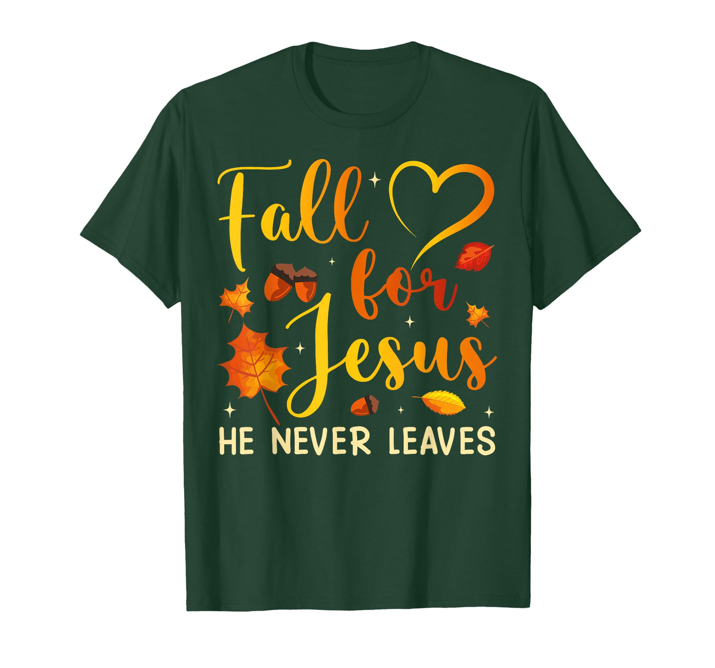 Fall for Jesus He Never Leaves Autumn Season Christian Faith T-Shirt