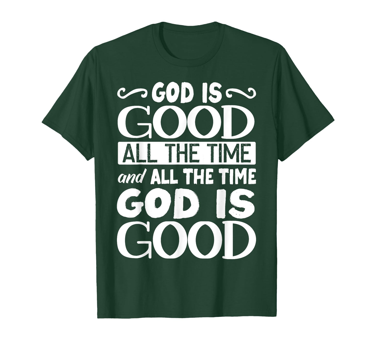 God Is Good All The Time, Bible, Christian Verse T-Shirt